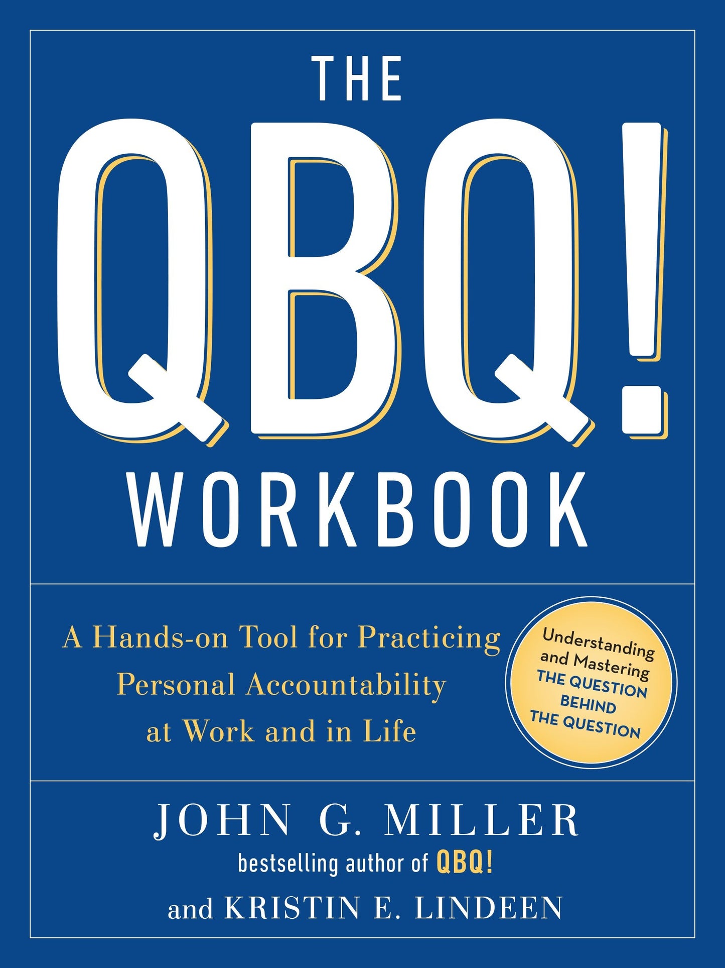 The QBQ! Workbook - A Hands-on Tool for Practicing Personal Accountability at Work and in Life
