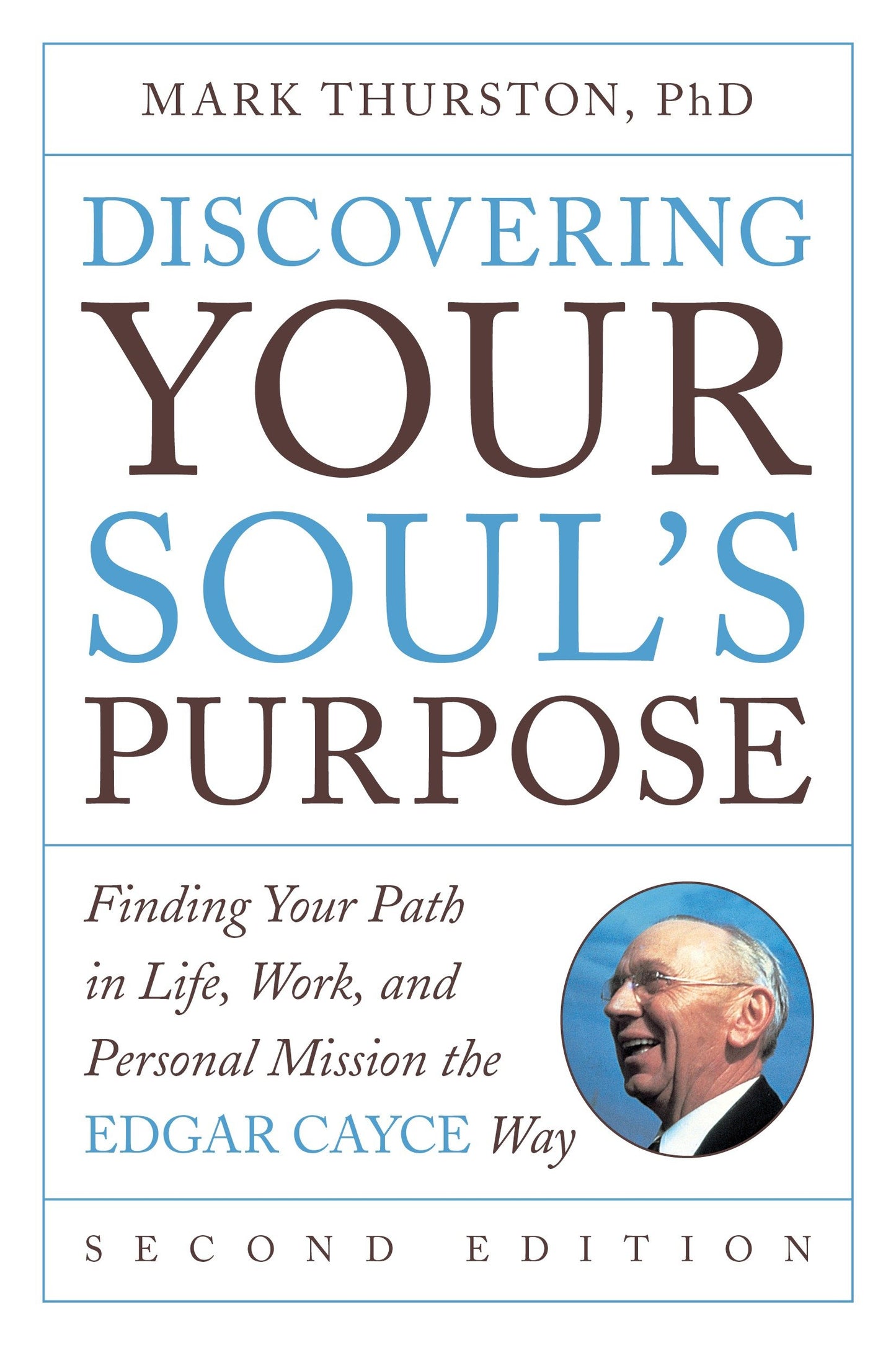 Discovering Your Soul's Purpose - Finding Your Path in Life, Work, and Personal Mission the Edgar Cayce Way, Second Edition