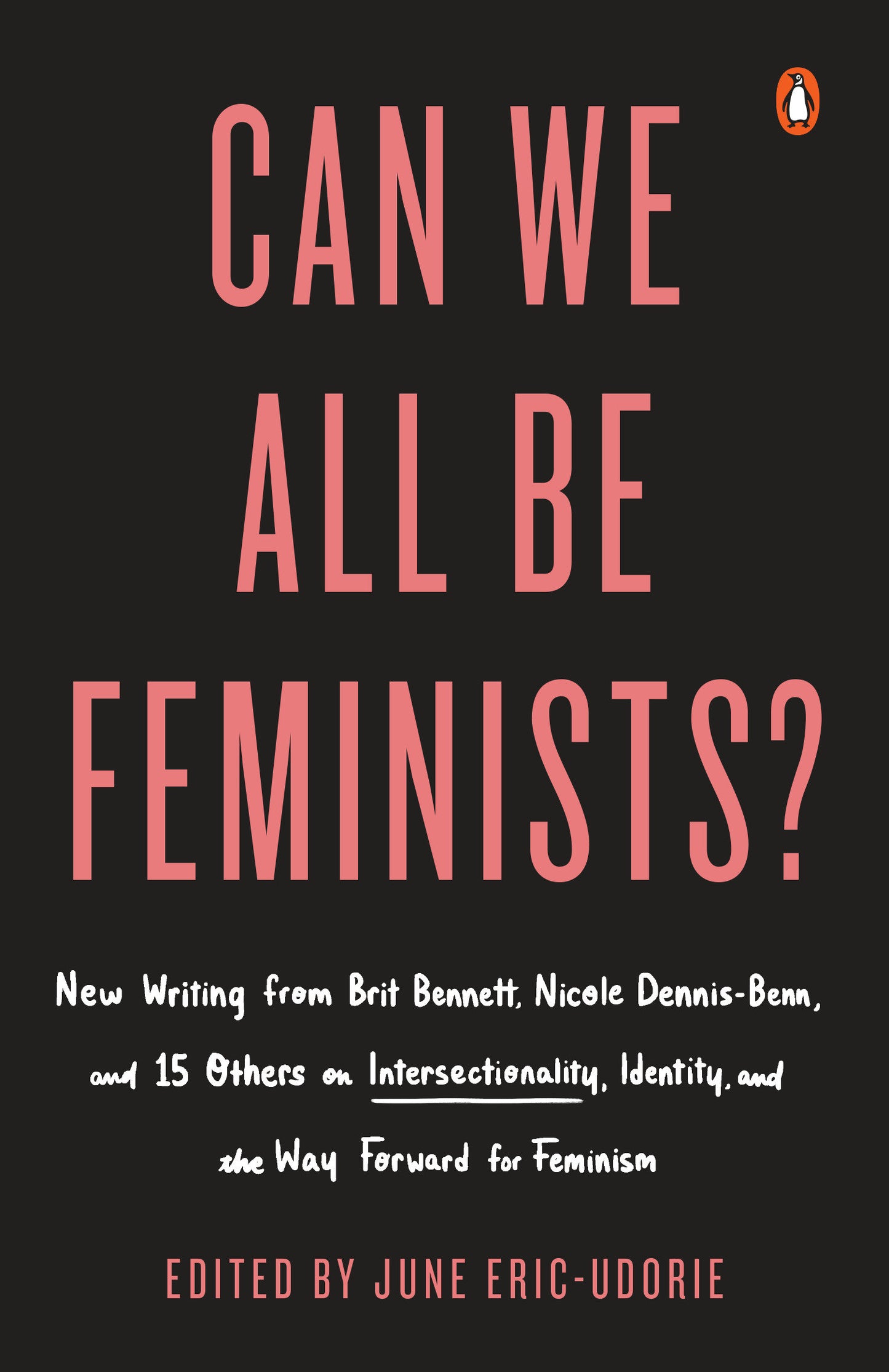 Can We All Be Feminists? - New Writing from Brit Bennett, Nicole Dennis-Benn, and 15 Others on Intersectionality, Identity, and the Way Forward for Feminism