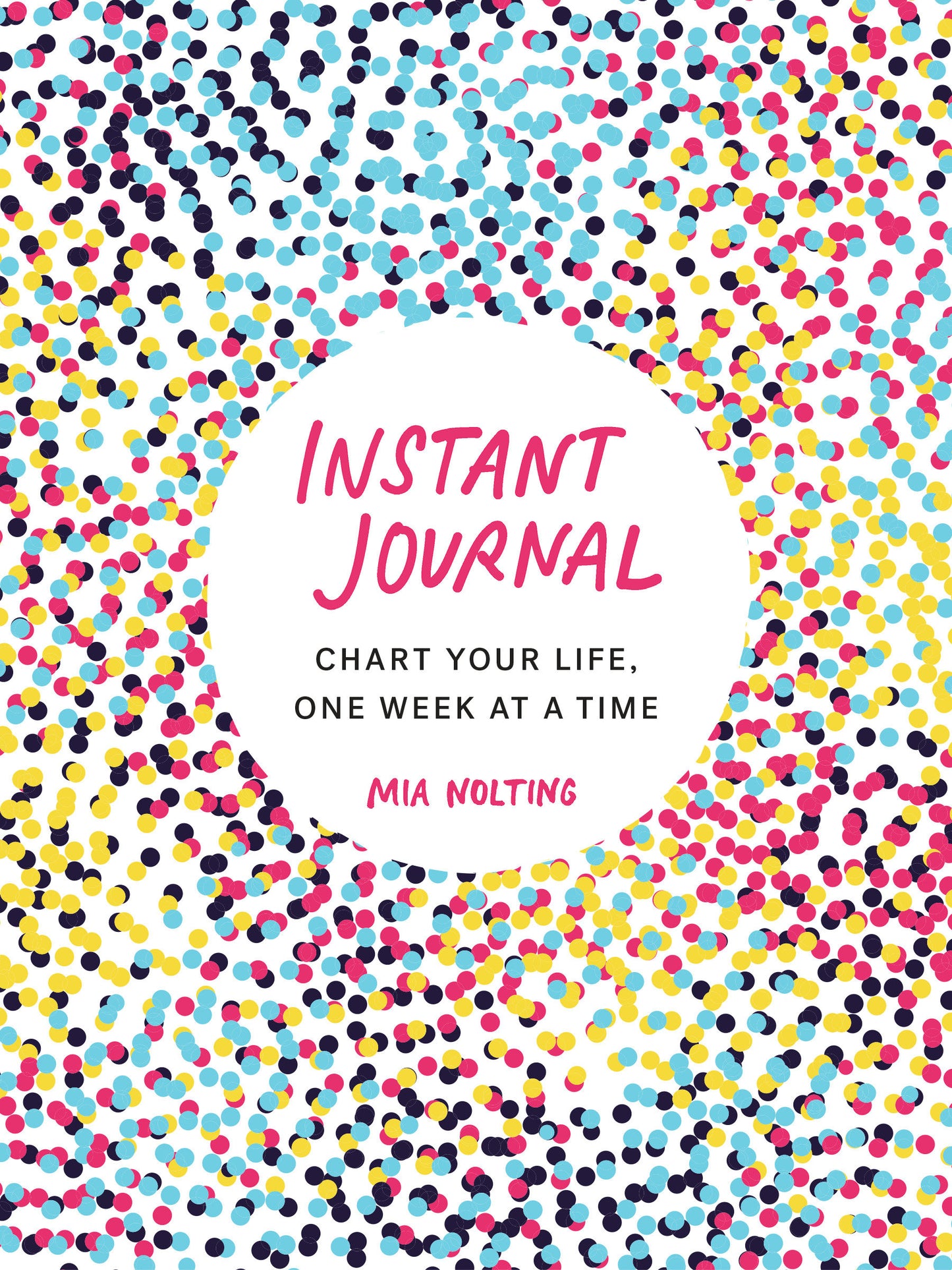 Instant Journal - Chart Your Life, One Week at a Time