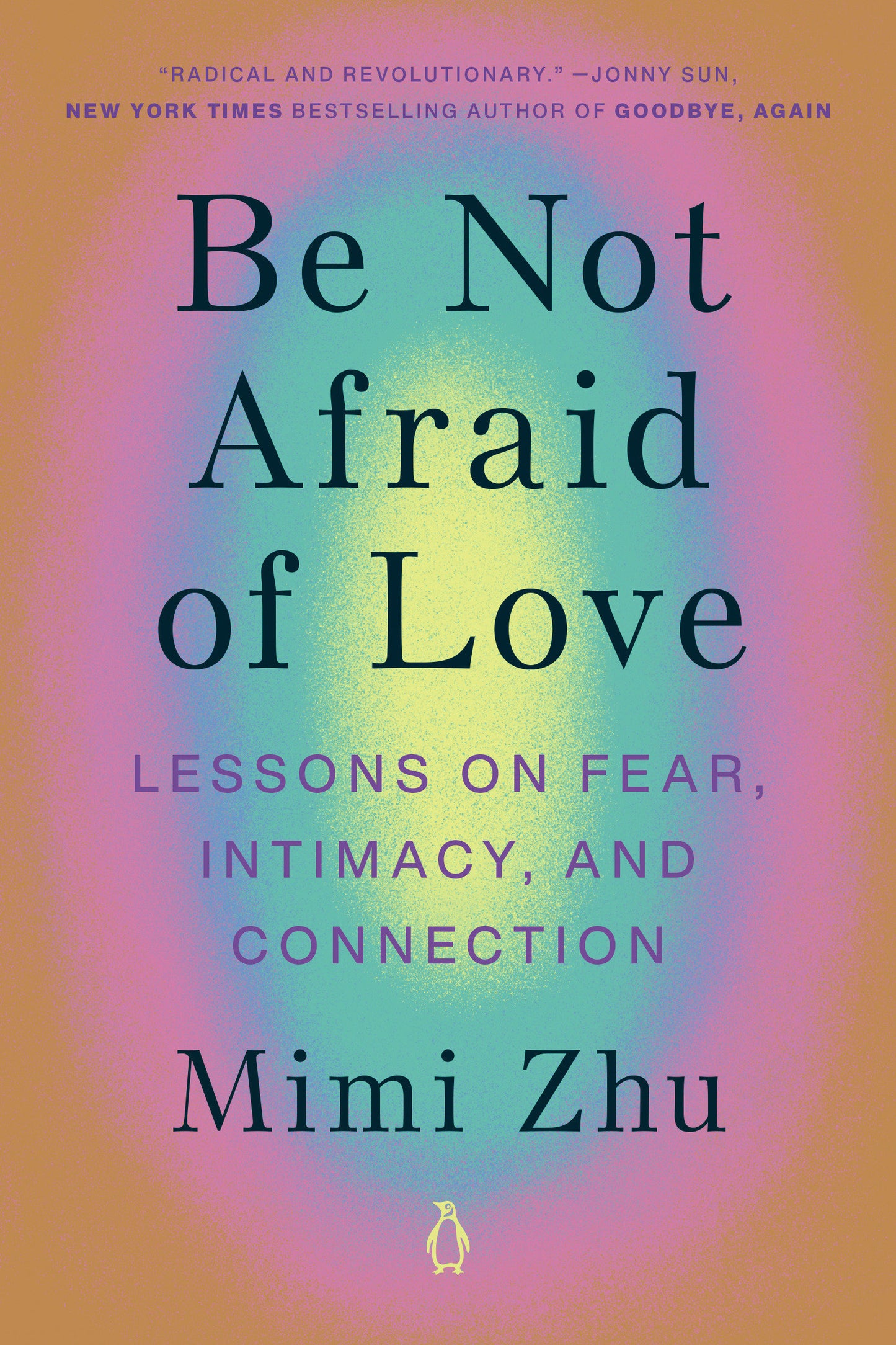 Be Not Afraid of Love - Lessons on Fear, Intimacy, and Connection