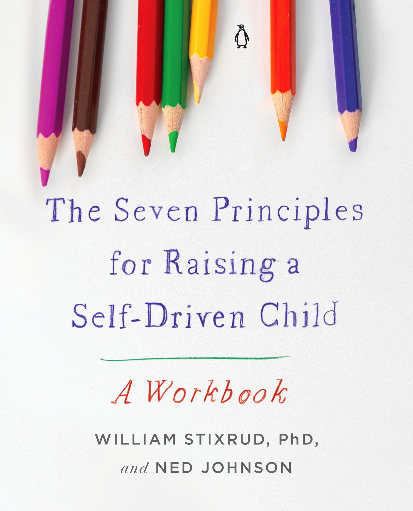 The Seven Principles for Raising a Self-Driven Child - A Workbook