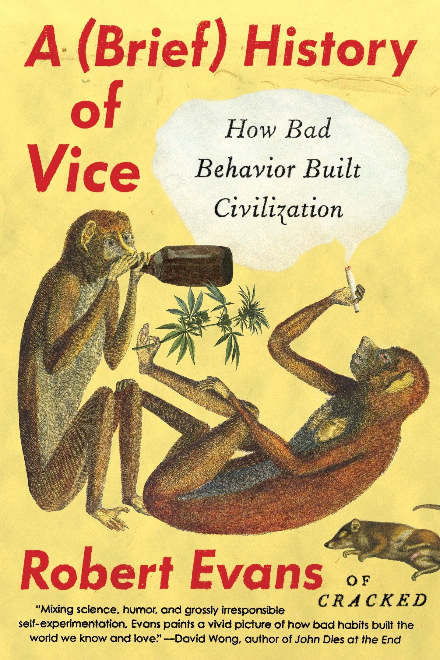 A Brief History of Vice - How Bad Behavior Built Civilization