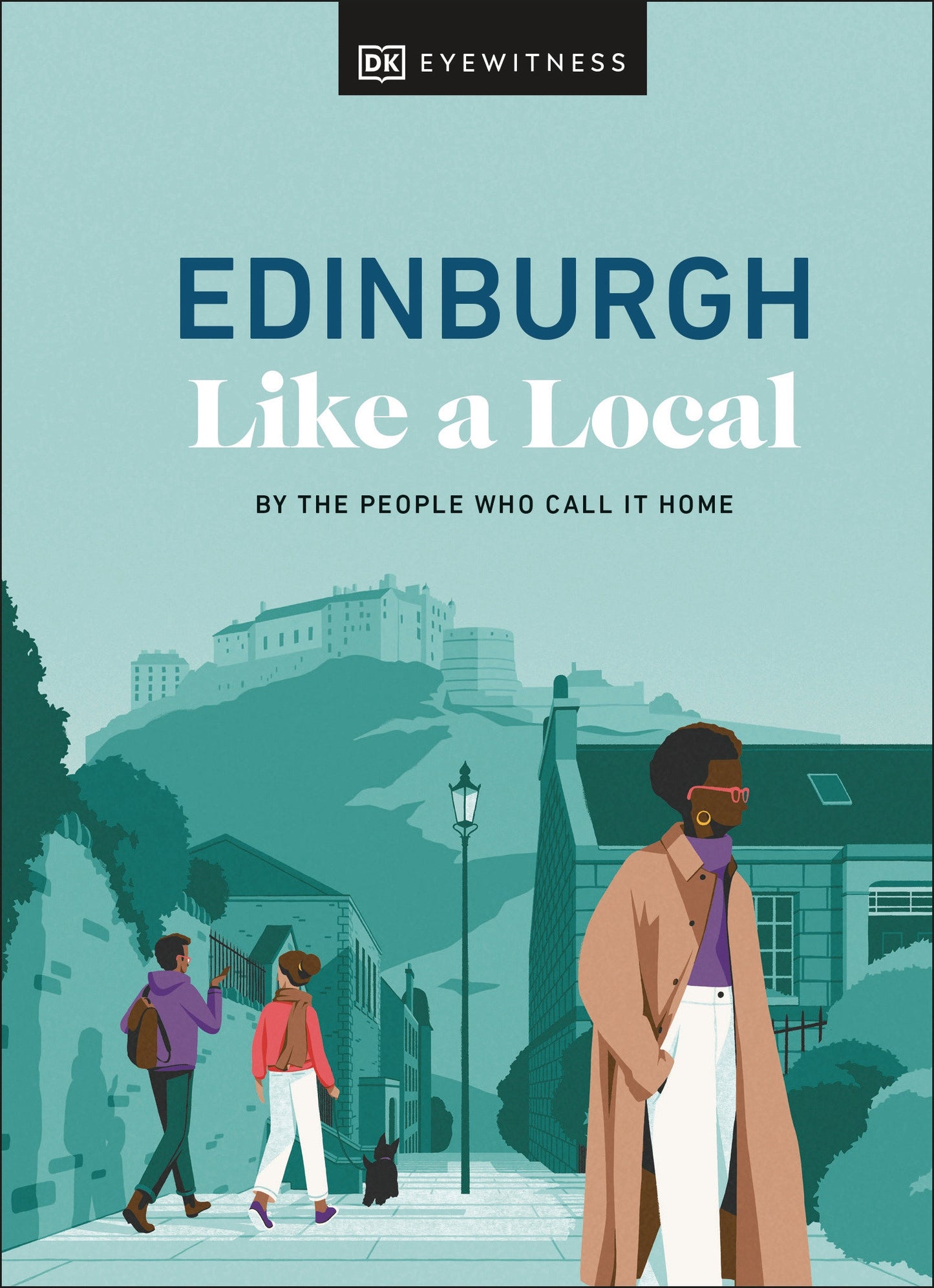 Edinburgh Like a Local - By the People Who Call It Home (Local Travel Guide)