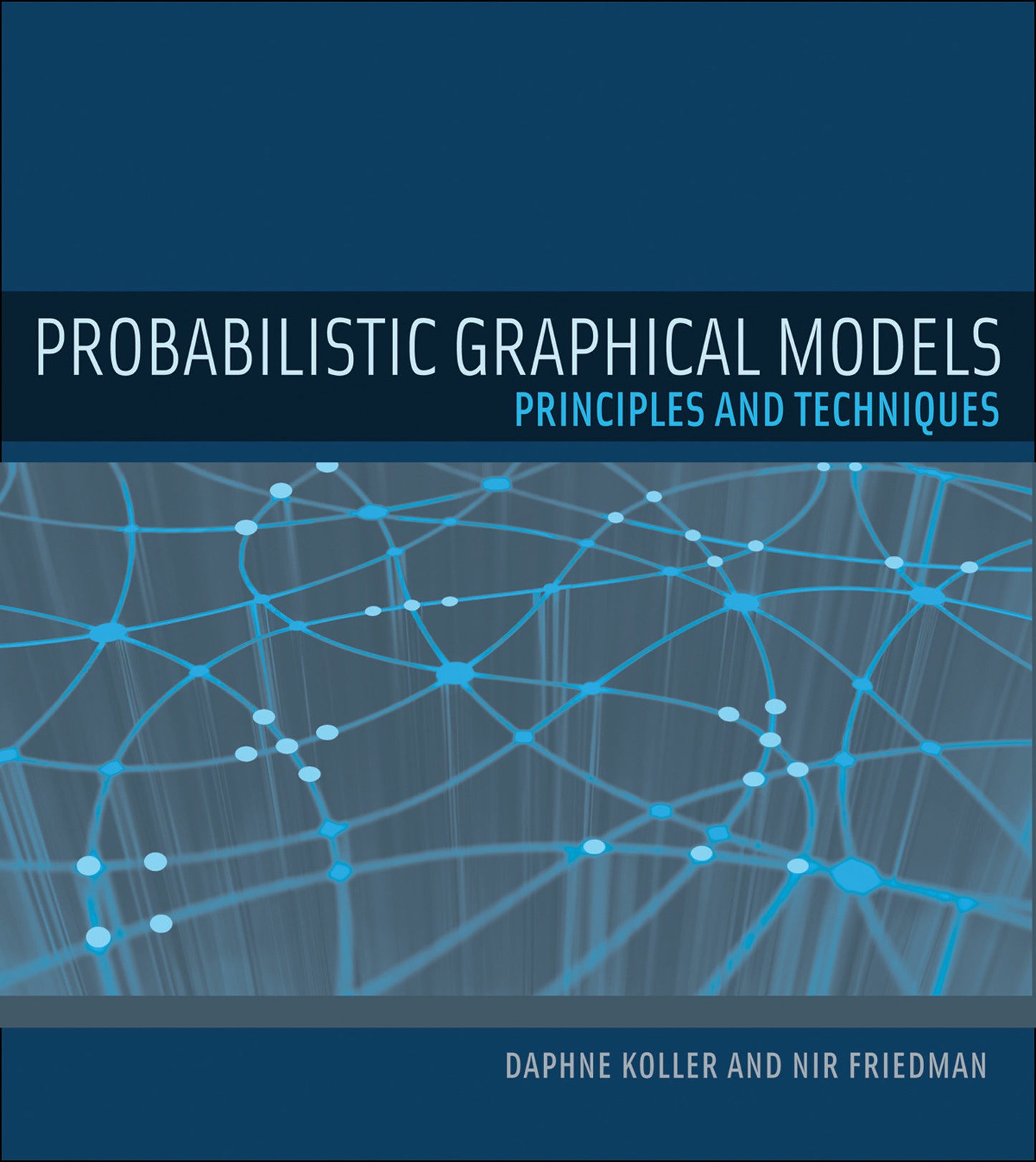Probabilistic Graphical Models - Principles and Techniques (Adaptive Computation and Machine Learning series)