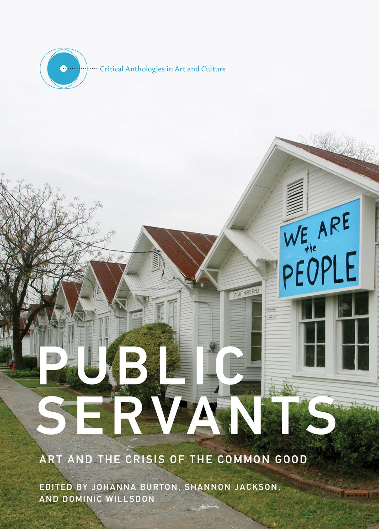 Public Servants - Art and the Crisis of the Common Good (Critical Anthologies in Art and Culture) (Book:2)