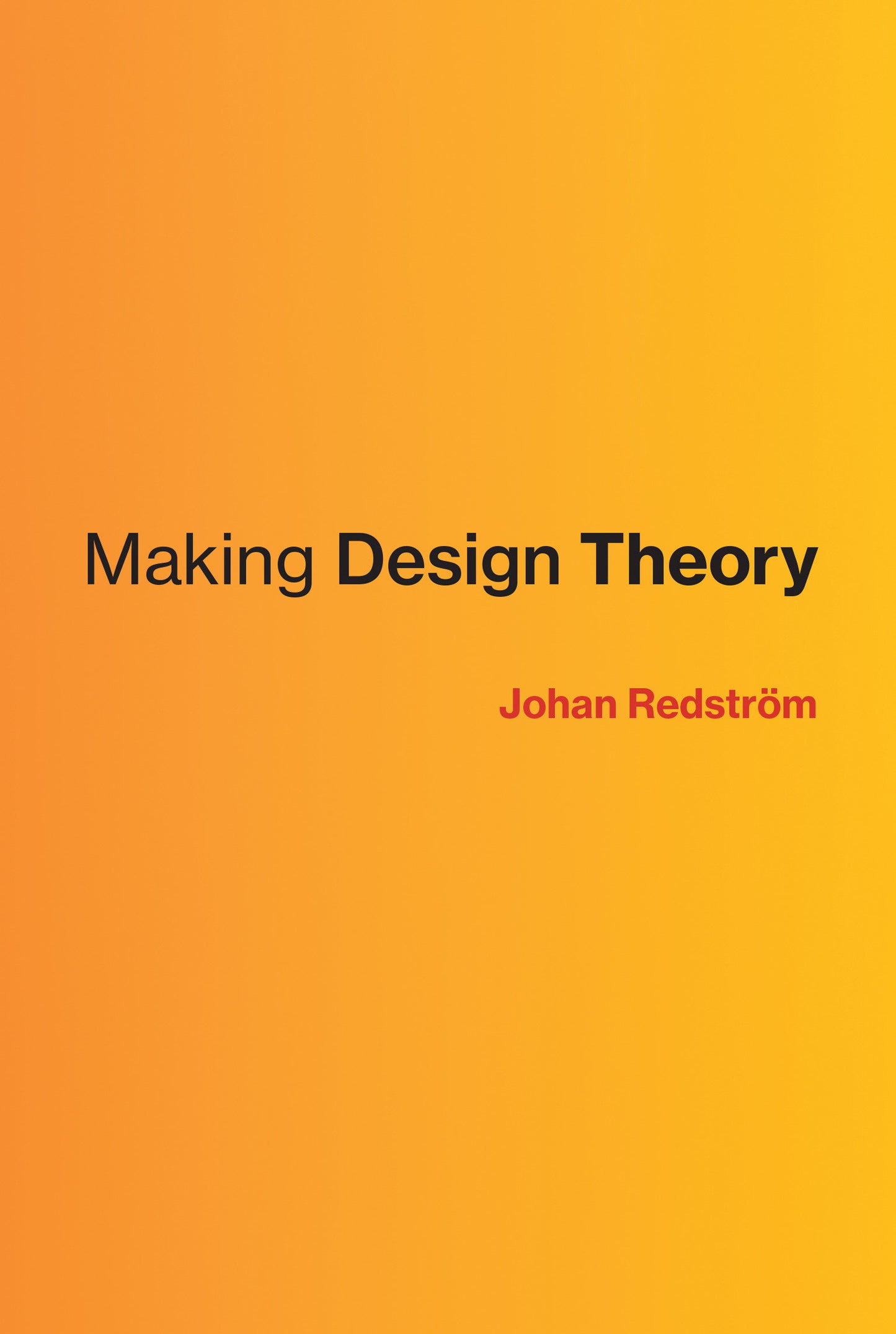 Making Design Theory (Design Thinking, Design Theory)