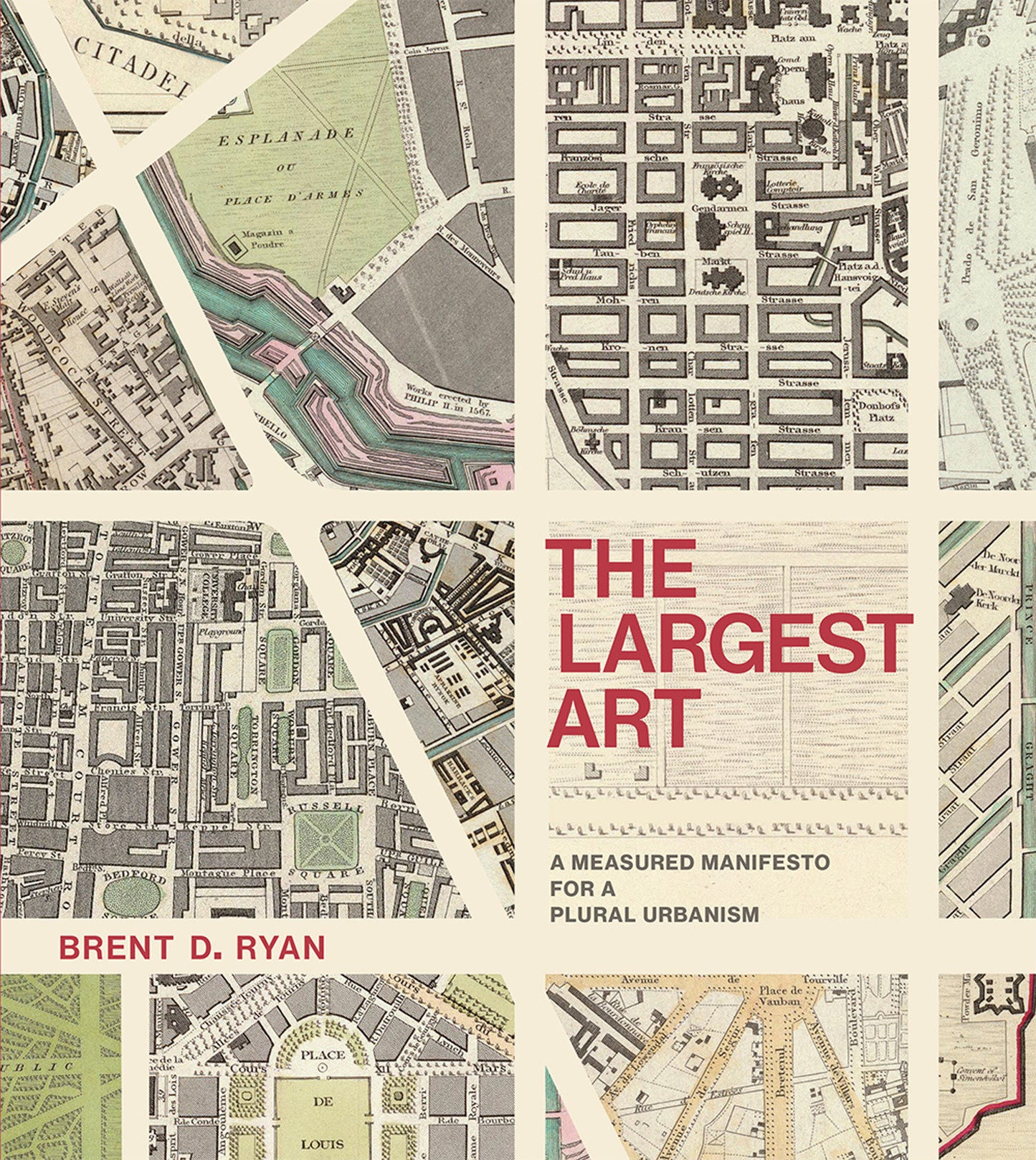 The Largest Art - A Measured Manifesto for a Plural Urbanism
