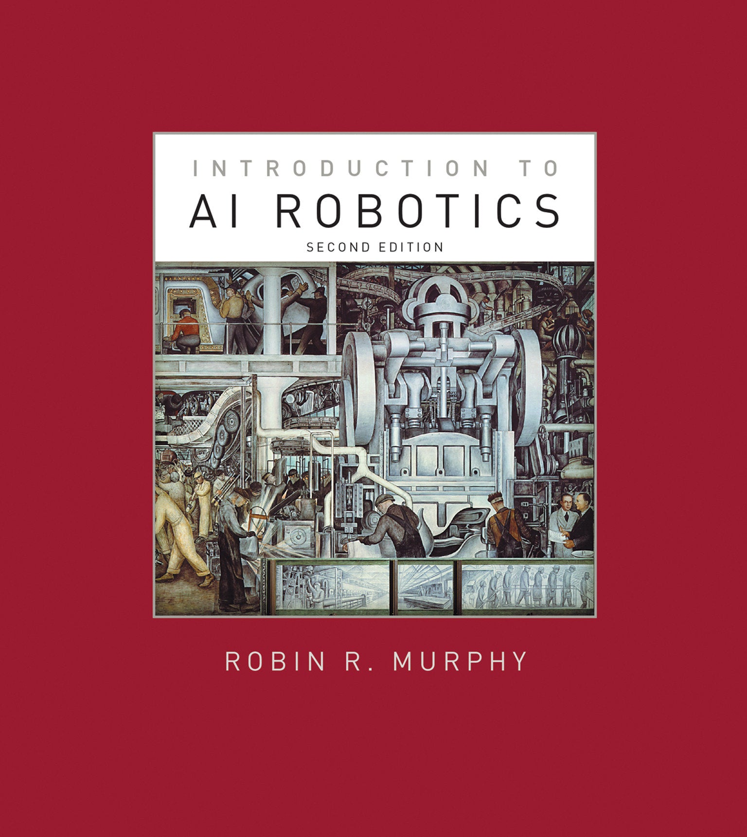 Introduction to AI Robotics, second edition (Intelligent Robotics and ...