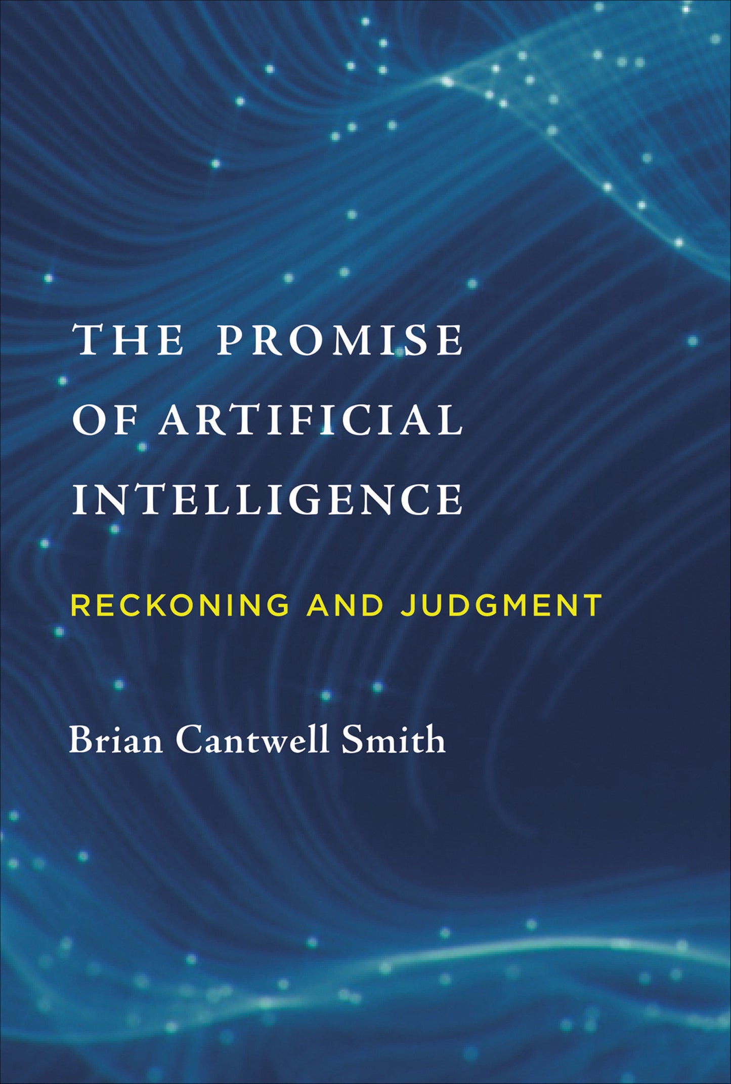 The Promise of Artificial Intelligence - Reckoning and Judgment