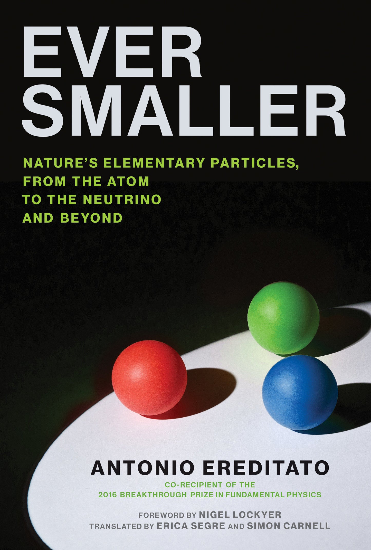 Ever Smaller - Nature's Elementary Particles, From the Atom to the Neutrino and Beyond
