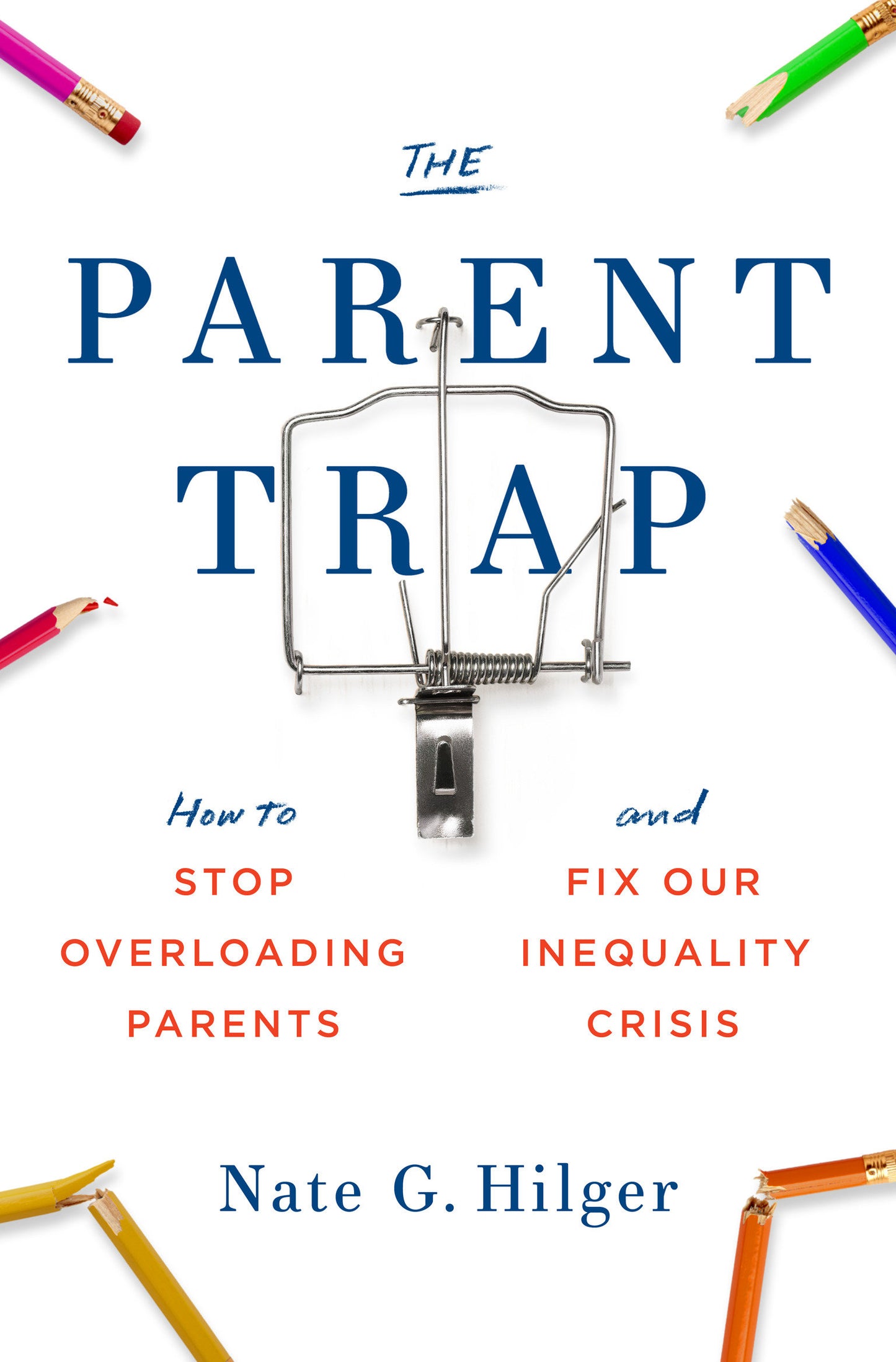 The Parent Trap - How to Stop Overloading Parents and Fix Our Inequality Crisis