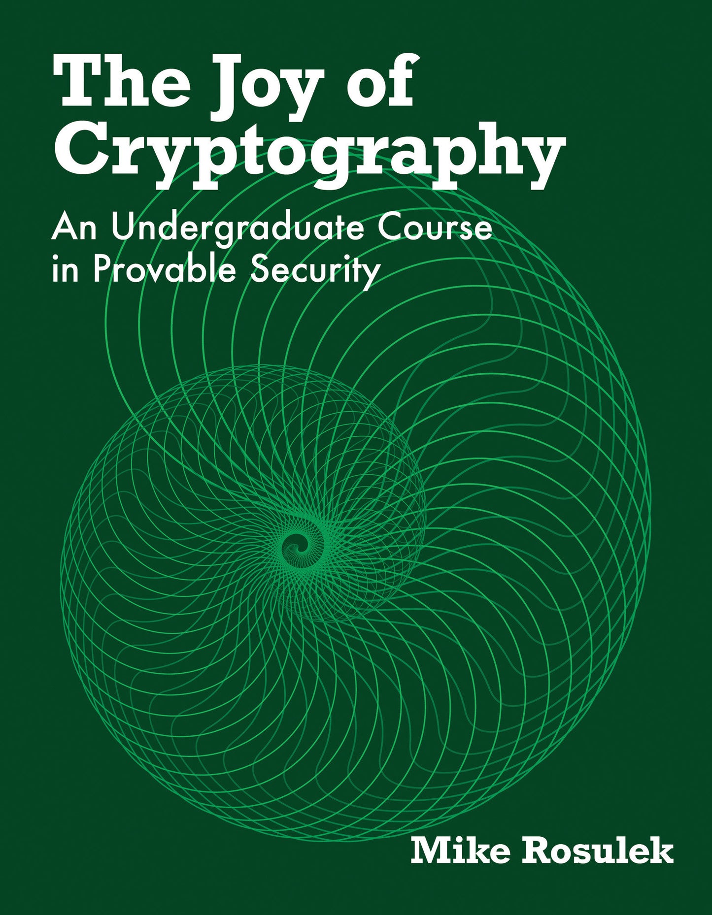 The Joy of Cryptography - An Undergraduate Course in Provable Security