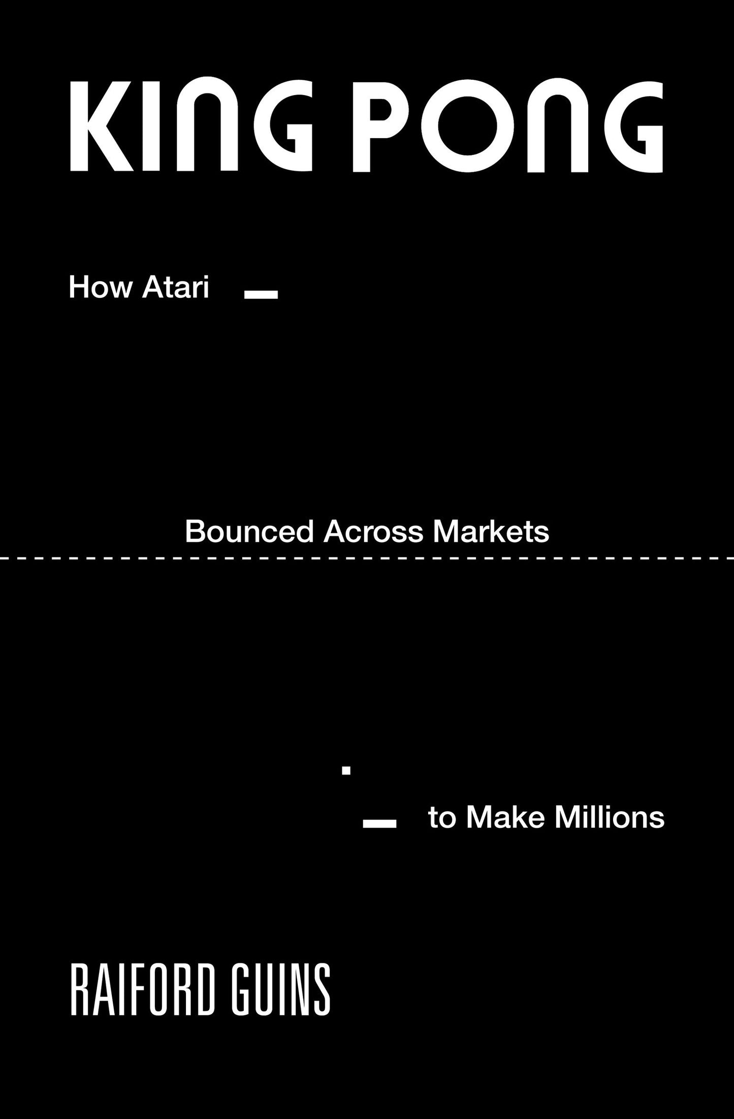 King PONG - How Atari Bounced Across Markets to Make Millions (Game Histories)