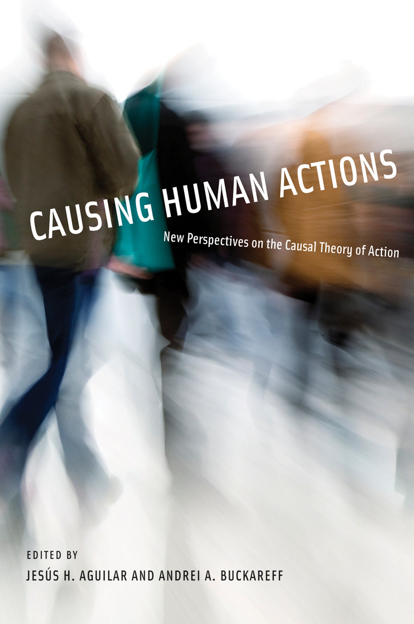 Causing Human Actions - New Perspectives on the Causal Theory of Action