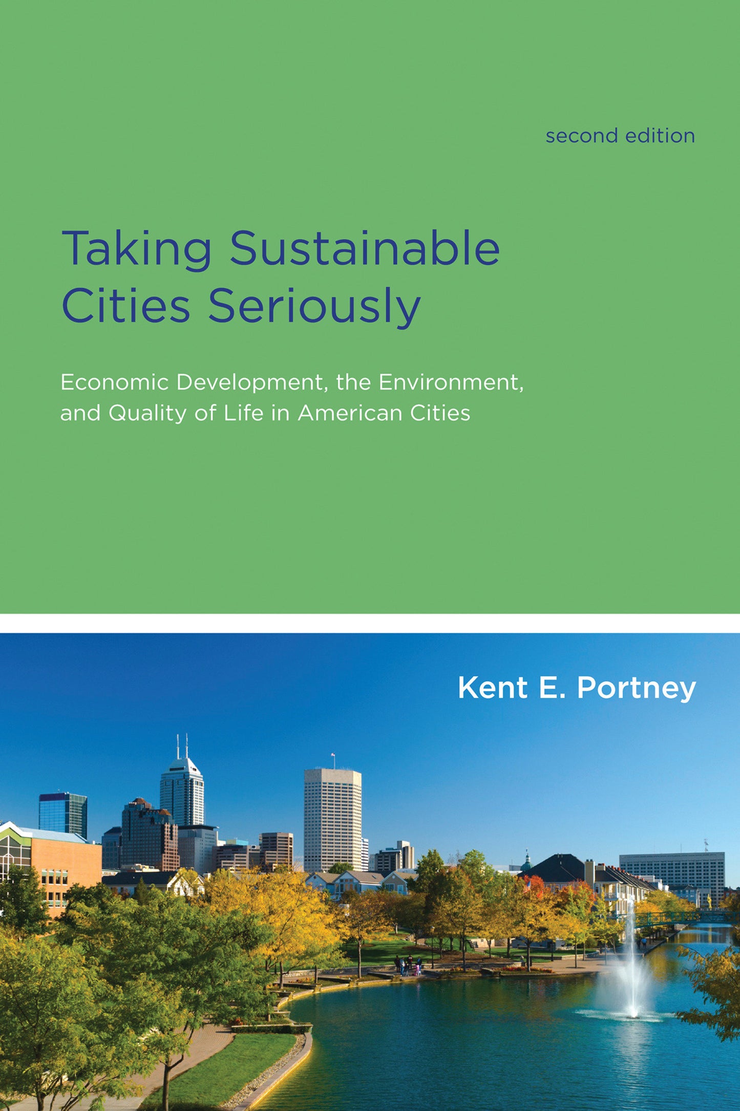 Taking Sustainable Cities Seriously, second edition - Economic Development, the Environment, and Quality of Life in American Cities (American and Comparative Environmental Policy)