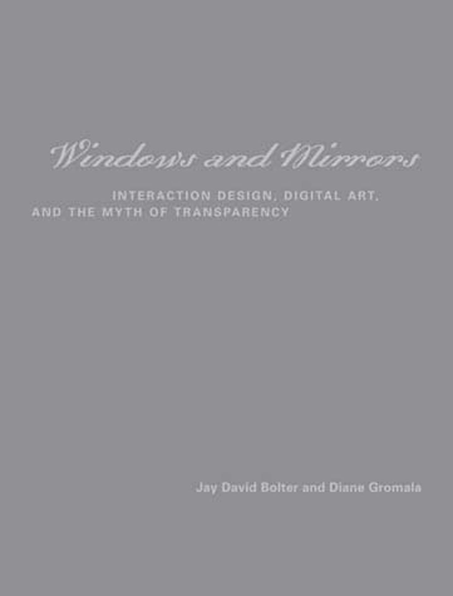 Windows and Mirrors - Interaction Design, Digital Art, and the Myth of Transparency (Leonardo)