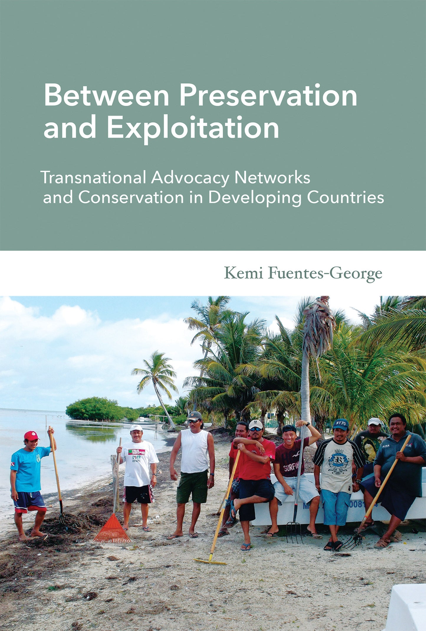 Between Preservation and Exploitation - Transnational Advocacy Networks and Conservation in Developing Countries (Politics, Science, and the Environment)