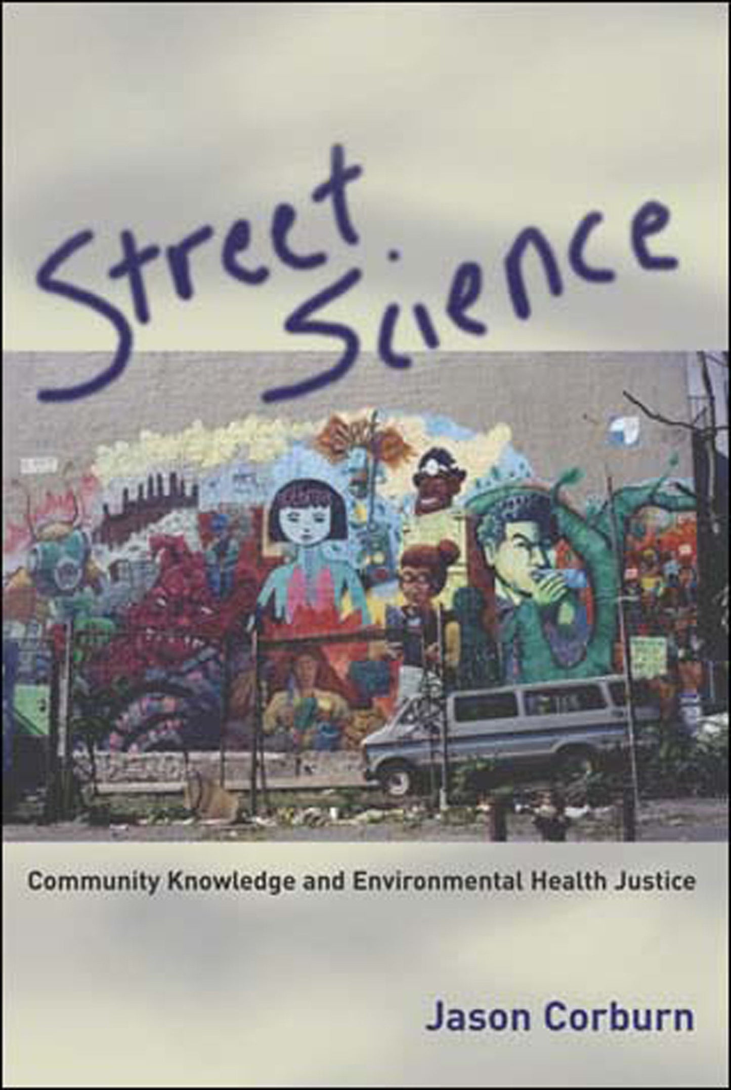Street Science - Community Knowledge and Environmental Health Justice (Urban and Industrial Environments)