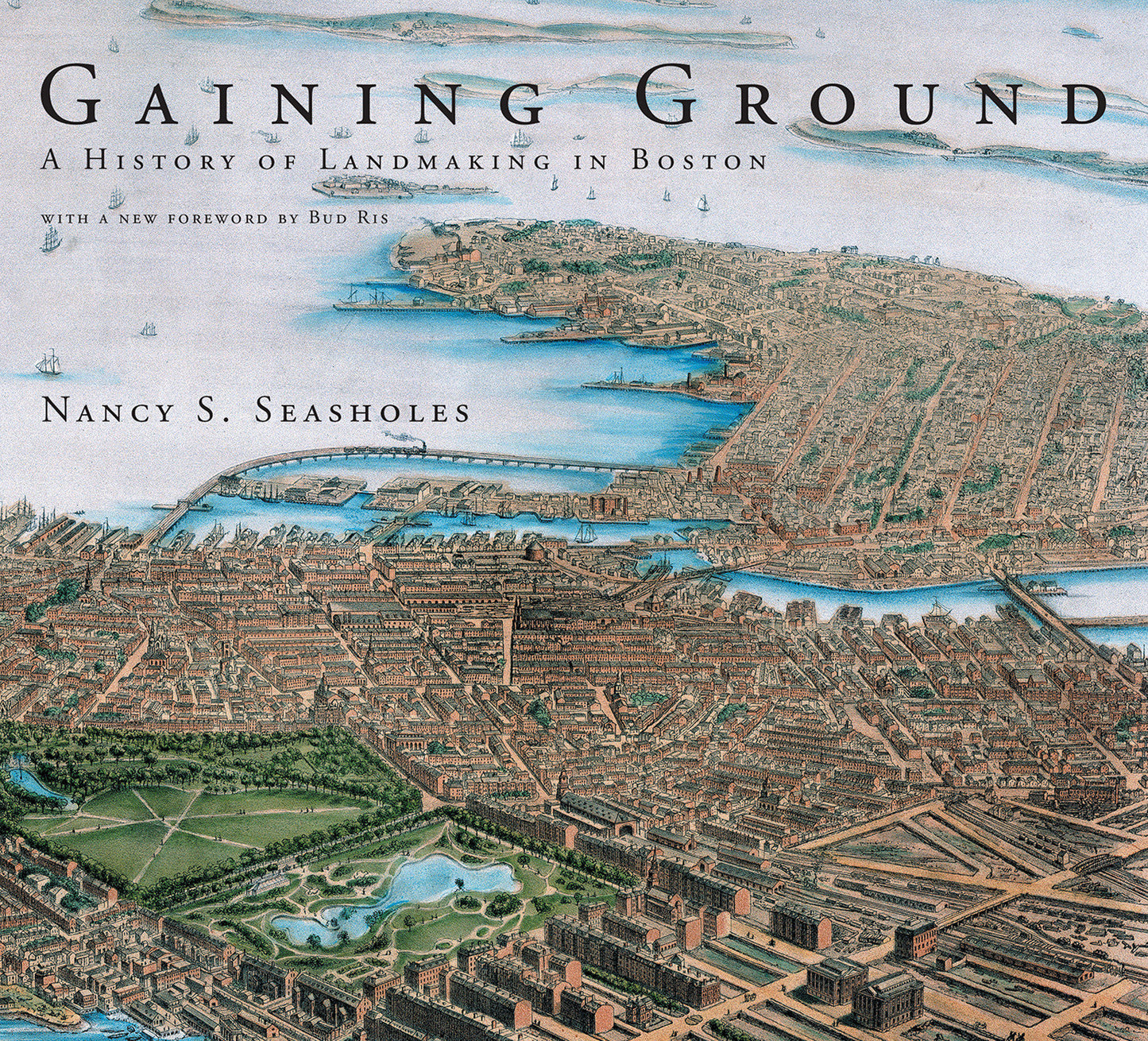 Gaining Ground - A History of Landmaking in Boston