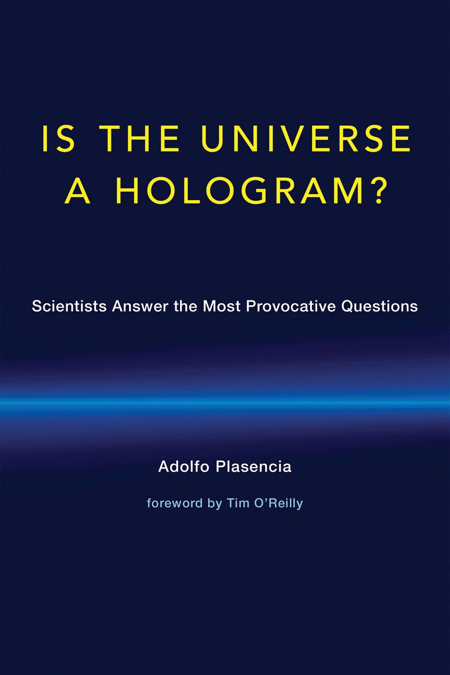 Is the Universe a Hologram? - Scientists Answer the Most Provocative Questions
