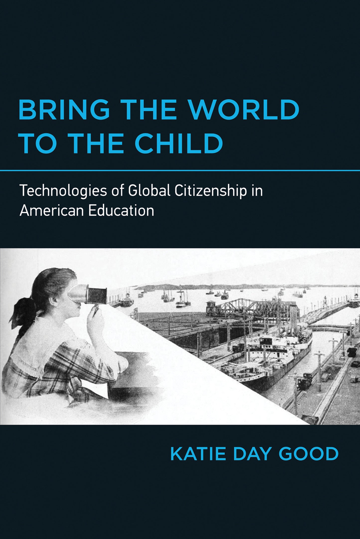 Bring the World to the Child - Technologies of Global Citizenship in American Education