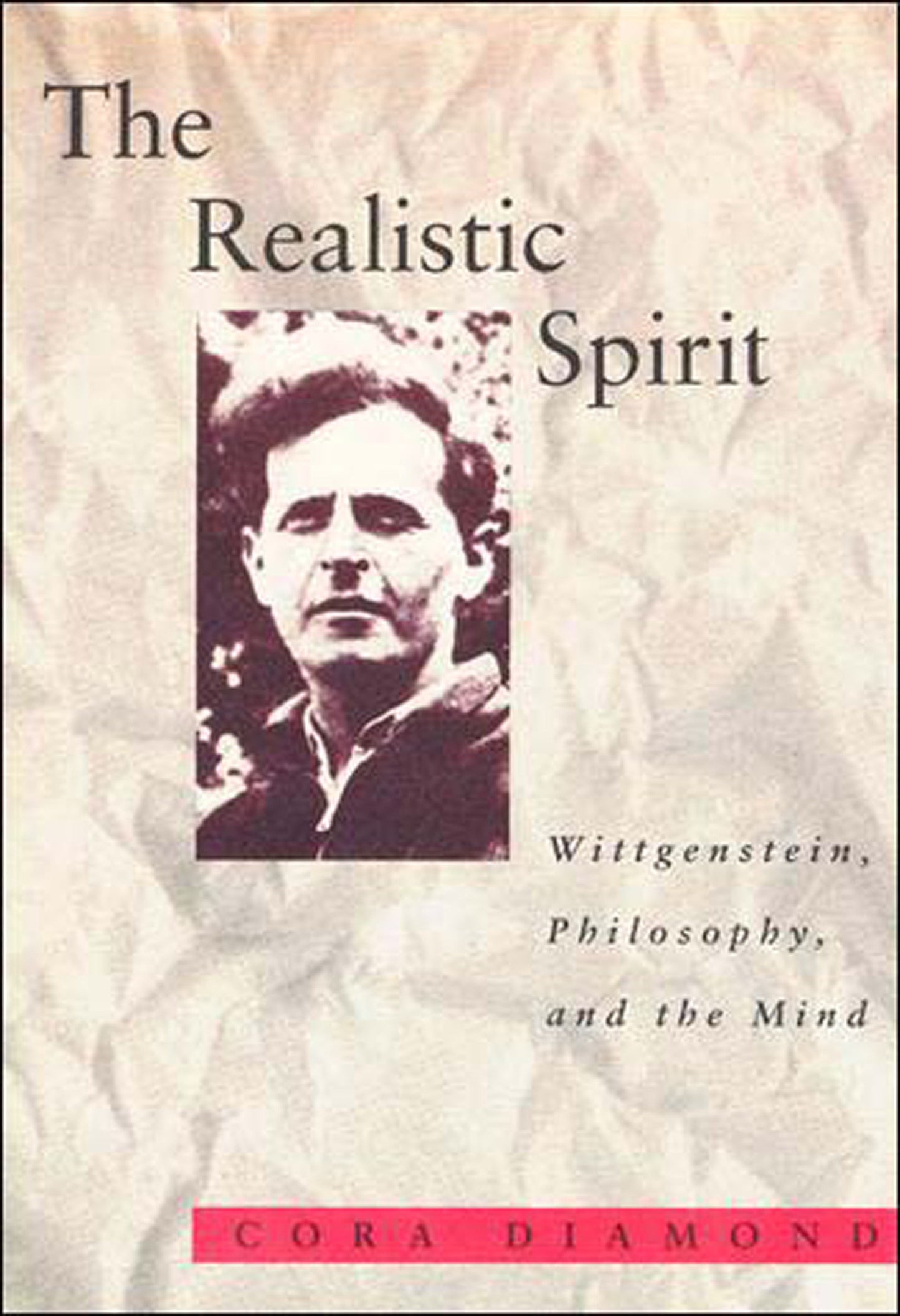 The Realistic Spirit - Wittgenstein, Philosophy, and the Mind (Representation and Mind series)