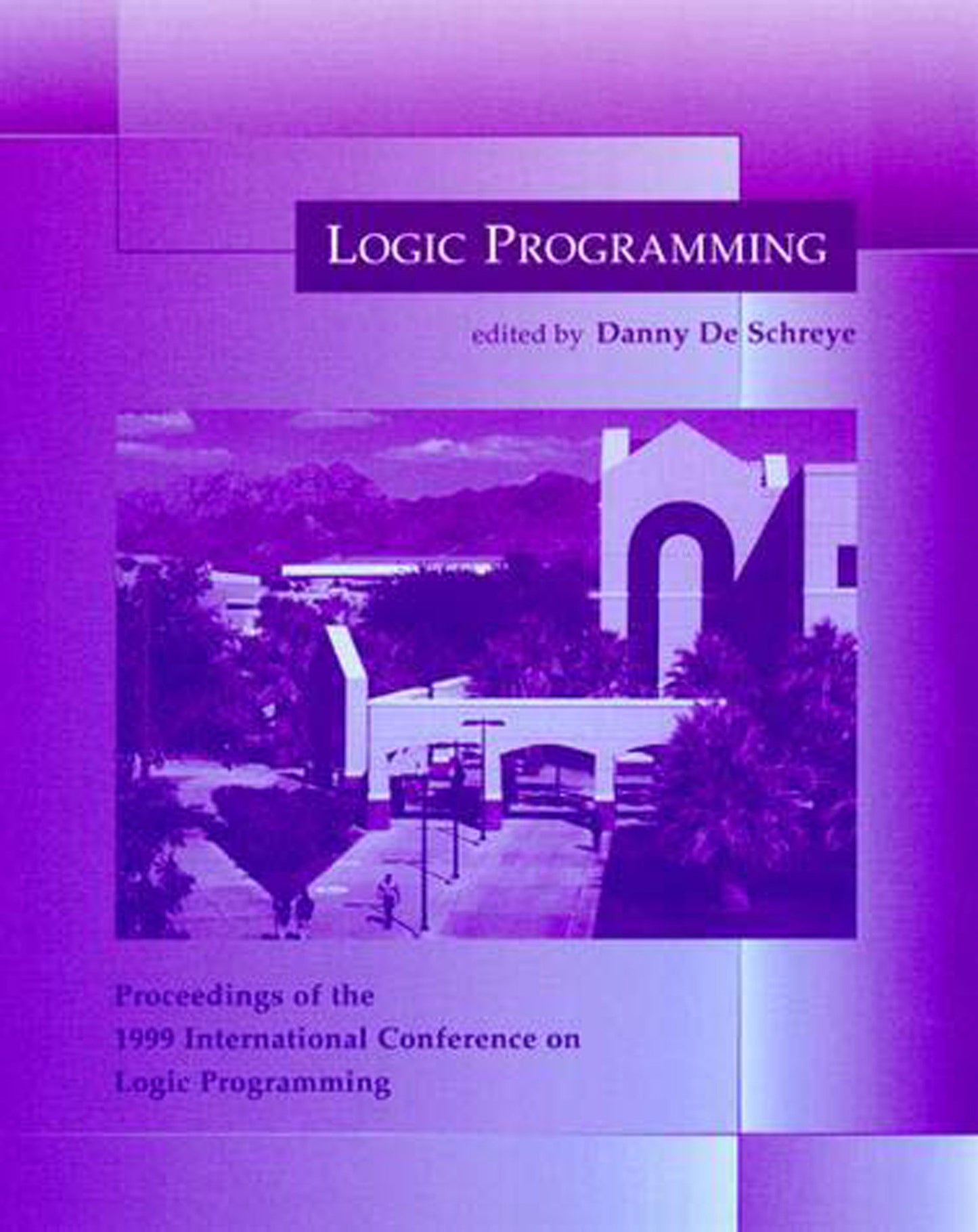 Logic Programming - Proceedings of the 1999 International Conference on Logic Programming (Logic Programming)