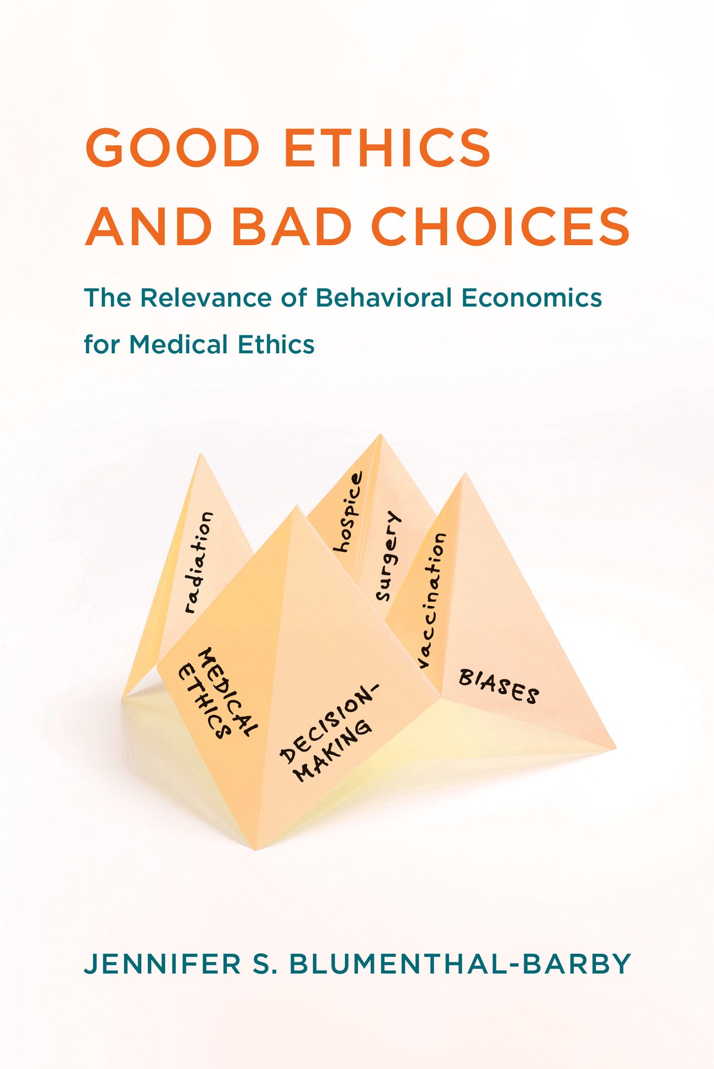 Good Ethics and Bad Choices - The Relevance of Behavioral Economics for Medical Ethics (Basic Bioethics)