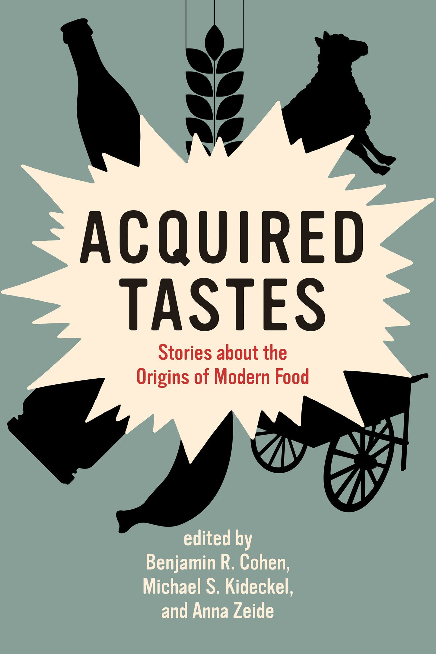 Acquired Tastes - Stories about the Origins of Modern Food (Food, Health, and the Environment)