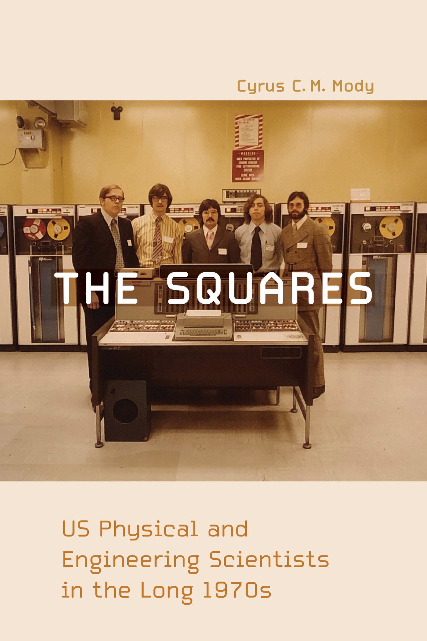 The Squares - US Physical and Engineering Scientists in the Long 1970s (Inside Technology)