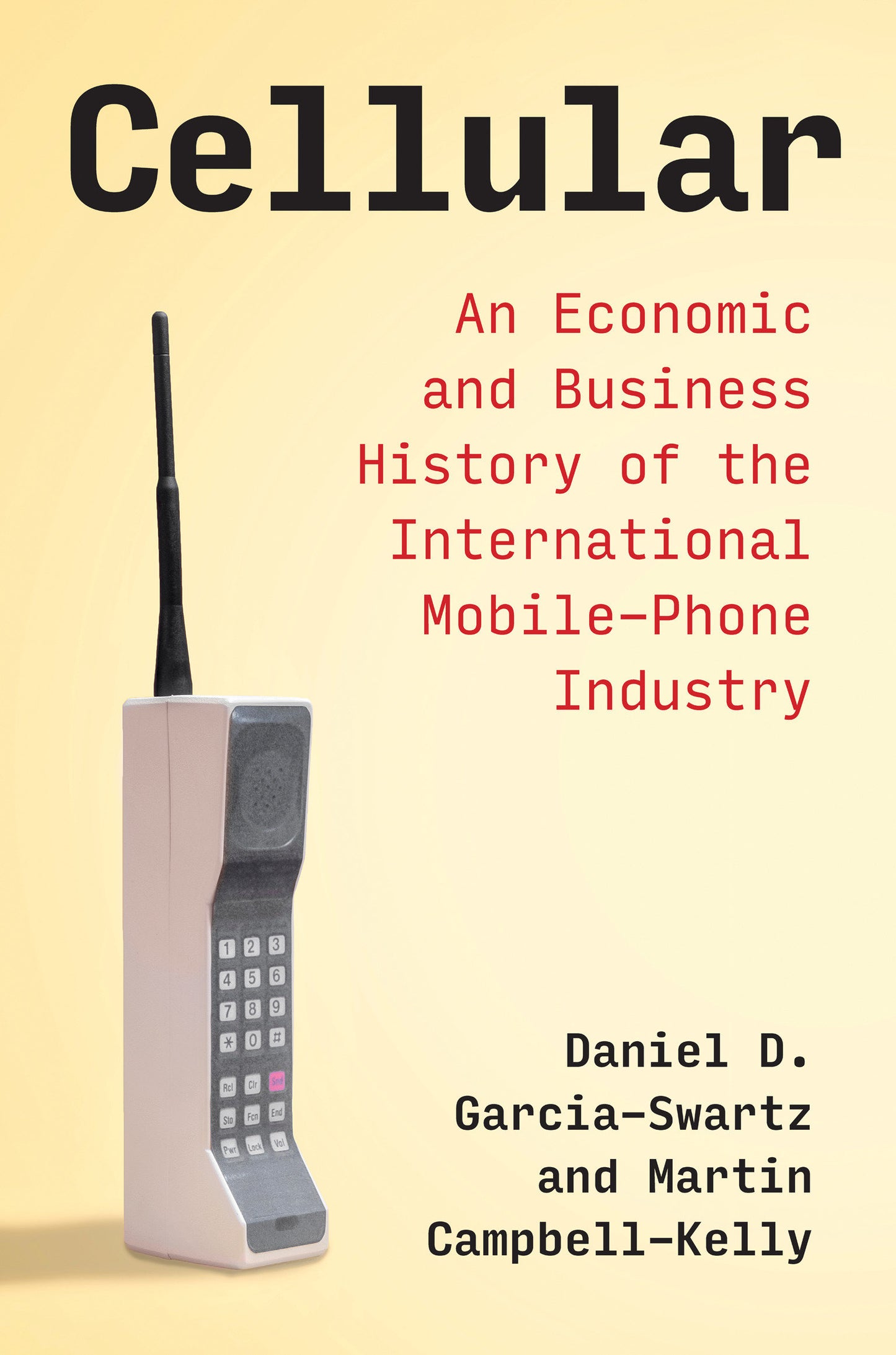 Cellular - An Economic and Business History of the International Mobile-Phone Industry (History of Computing)