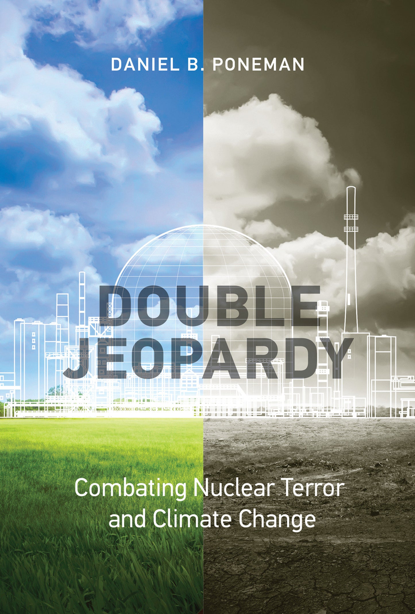 Double Jeopardy - Combating Nuclear Terror and Climate Change (Belfer Center Studies in International Security)