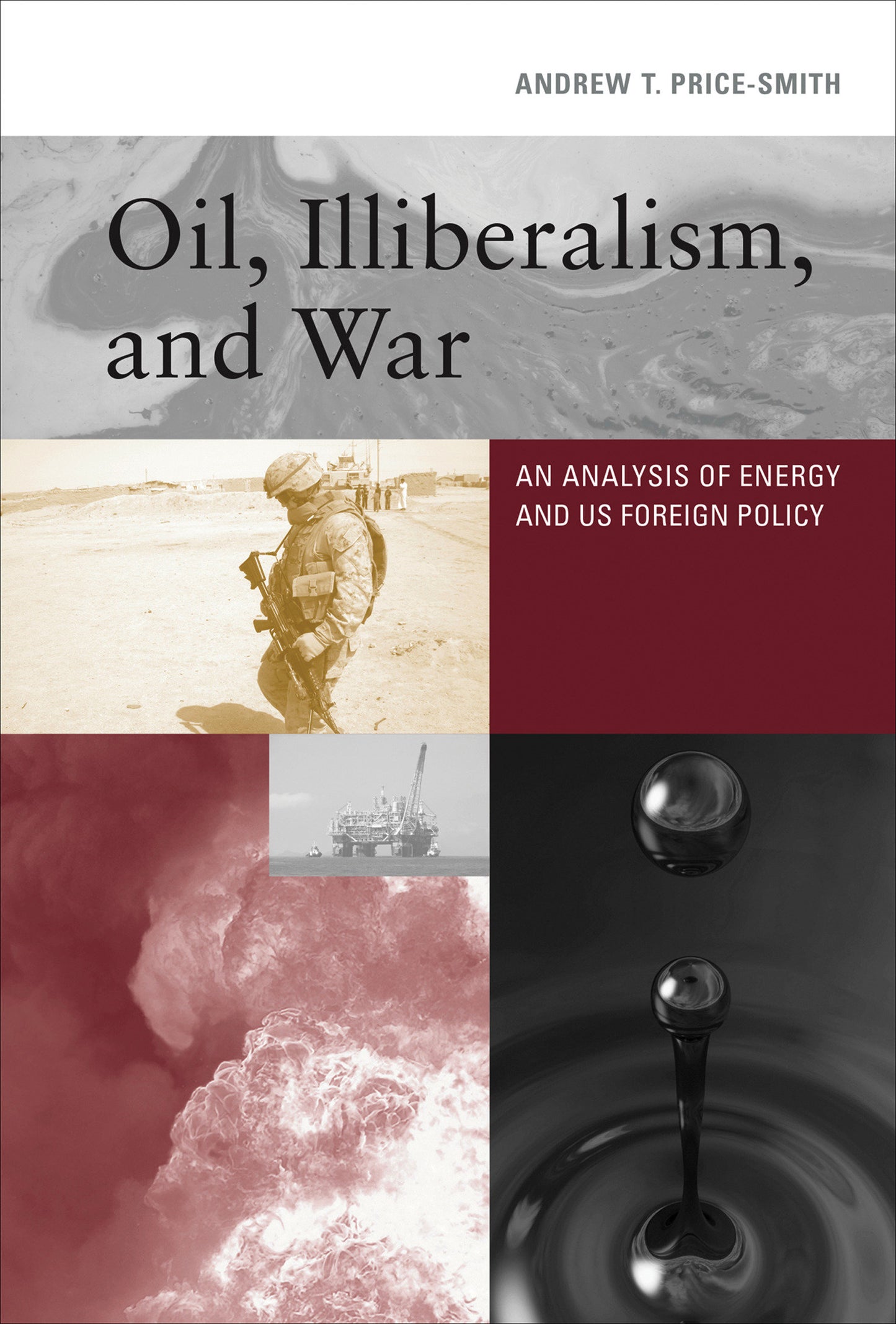 Oil, Illiberalism, and War - An Analysis of Energy and US Foreign Policy