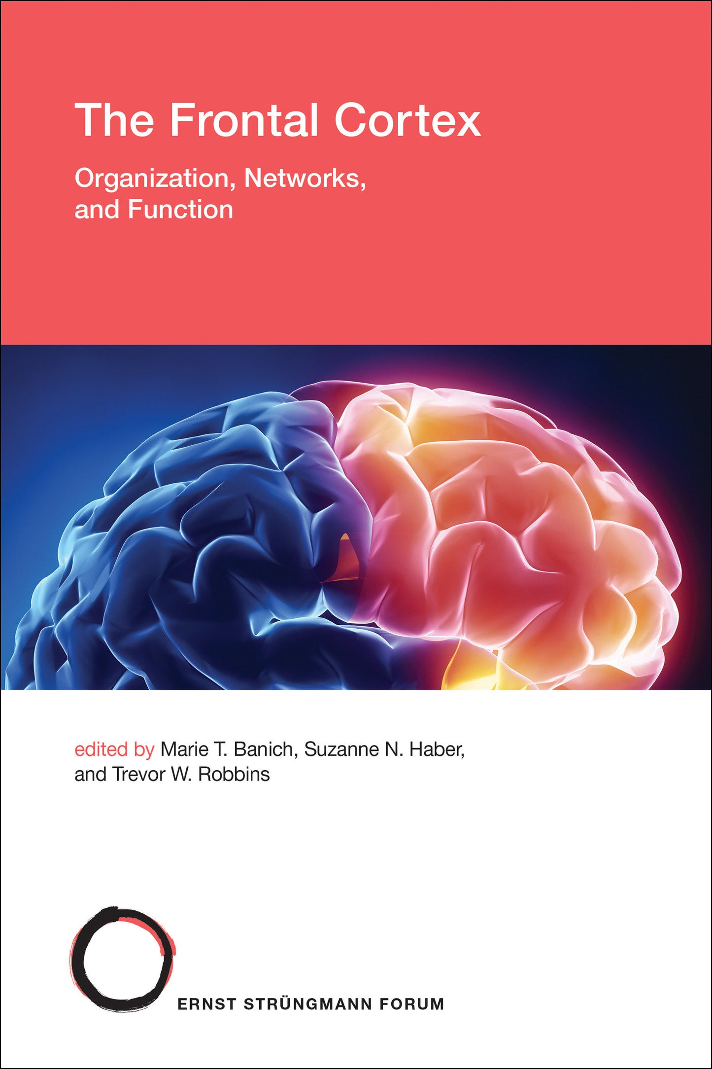 The Frontal Cortex - Organization, Networks, and Function (Str�ngmann Forum Reports) (Book:35)