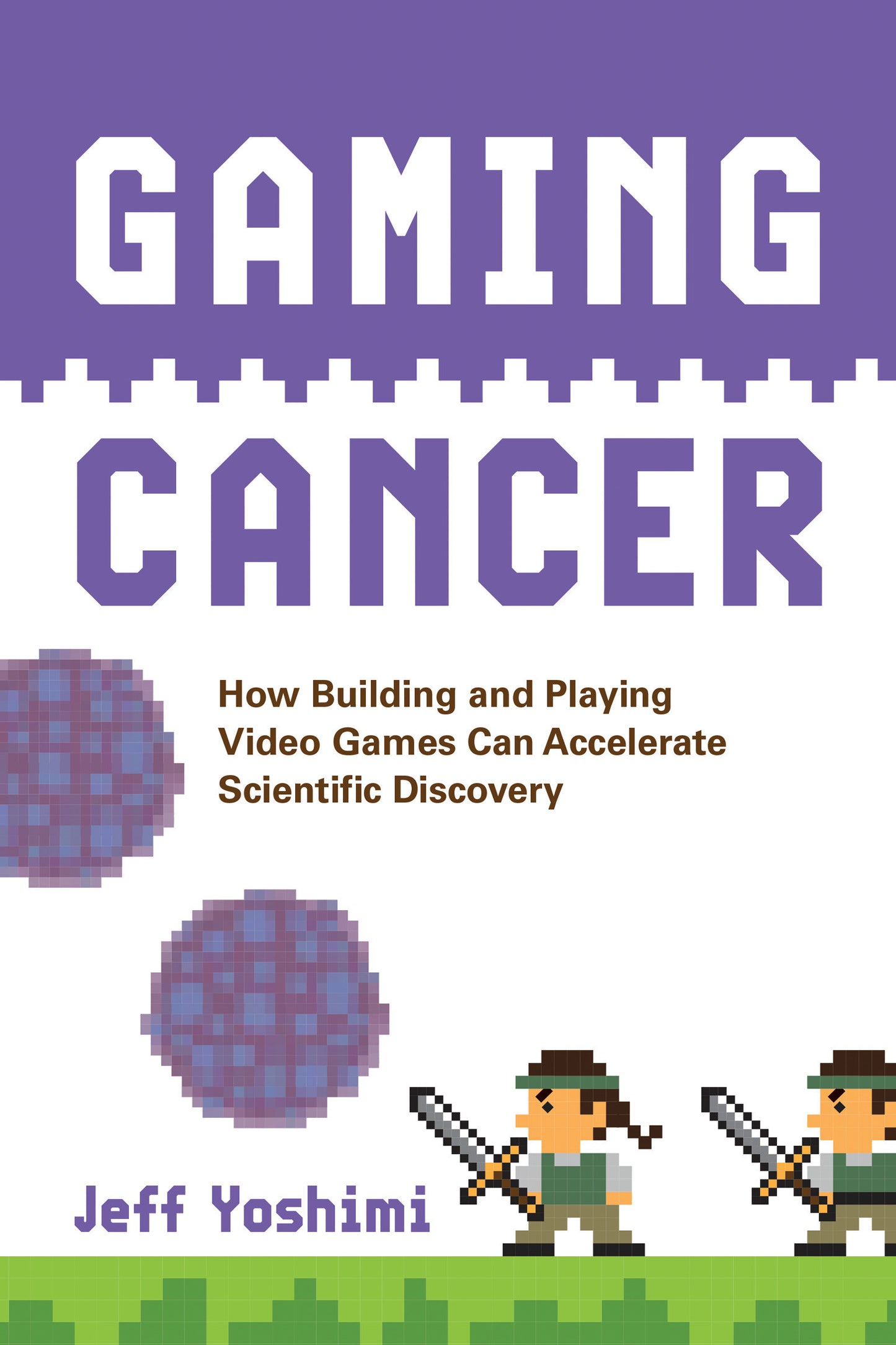 Gaming Cancer - How Building and Playing Video Games Can Accelerate Scientific Discovery