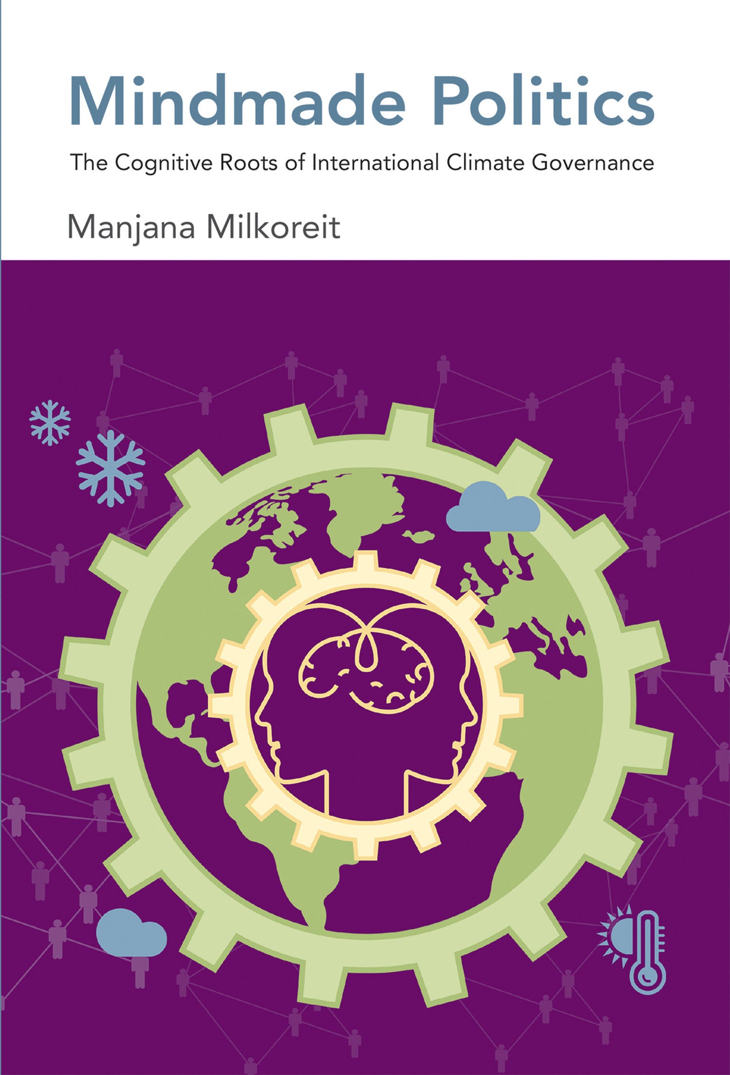 Mindmade Politics - The Cognitive Roots of International Climate Governance