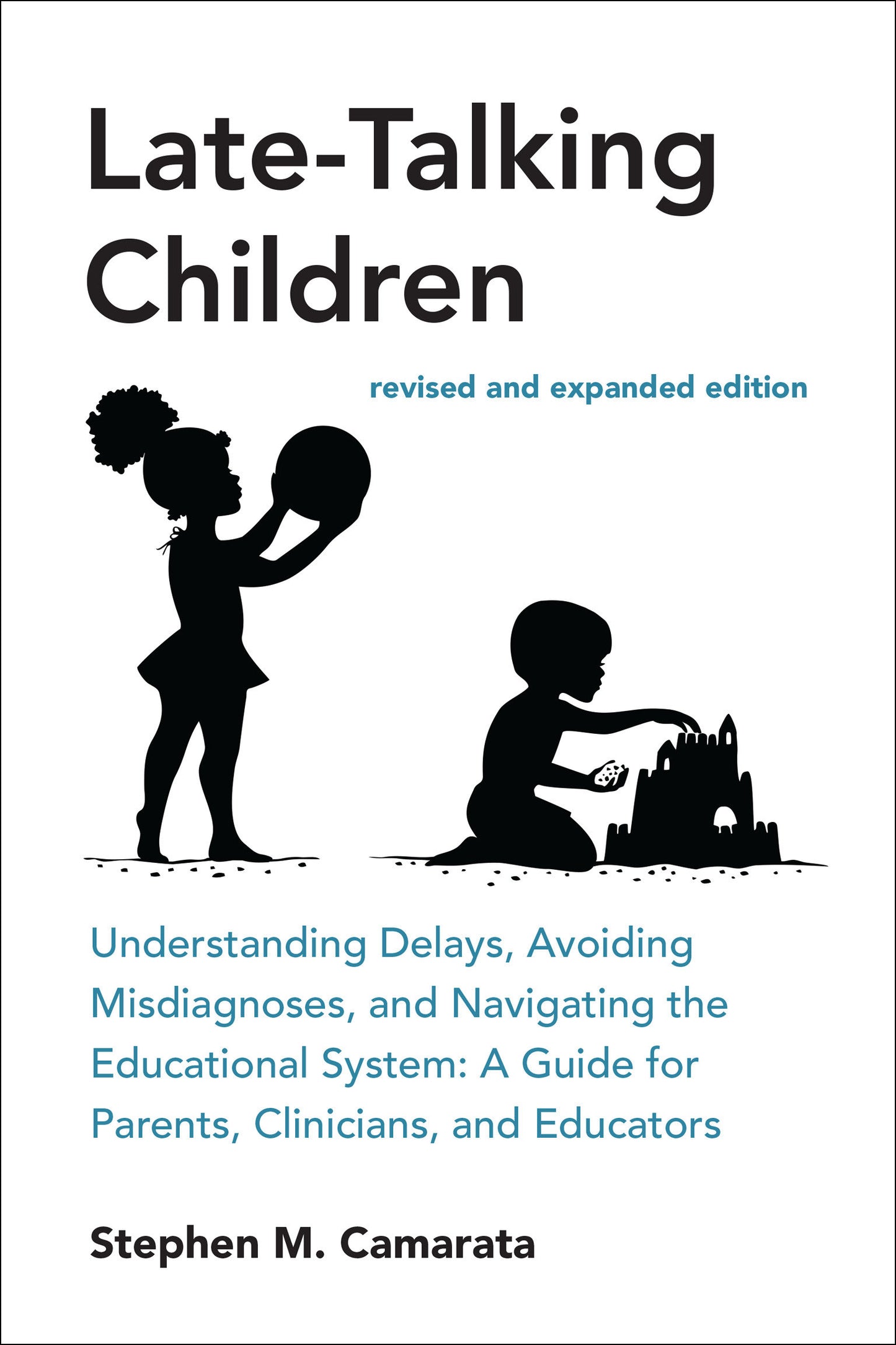 Late-Talking Children, revised and expanded edition - Understanding Delays, Avoiding Misdiagnoses, and Navigating the Educational System: A Guide for Parents, Clinicians, and Educators