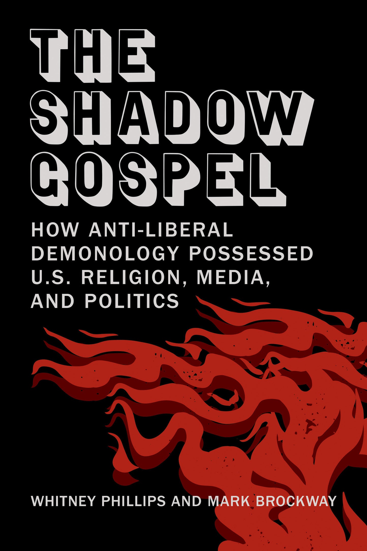 The Shadow Gospel - How Anti-liberal Demonology Possessed U.S. Religion, Media, and Politics