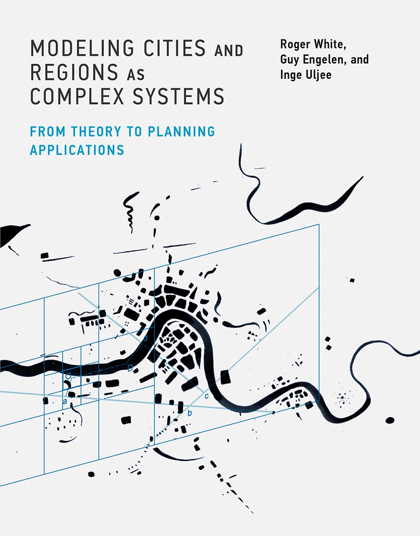 Modeling Cities and Regions as Complex Systems - From Theory to Planning Applications
