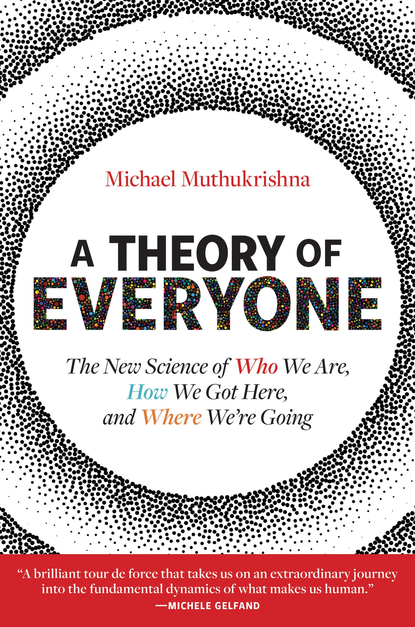 A Theory of Everyone - The New Science of Who We Are, How We Got Here, and Where We�re Going