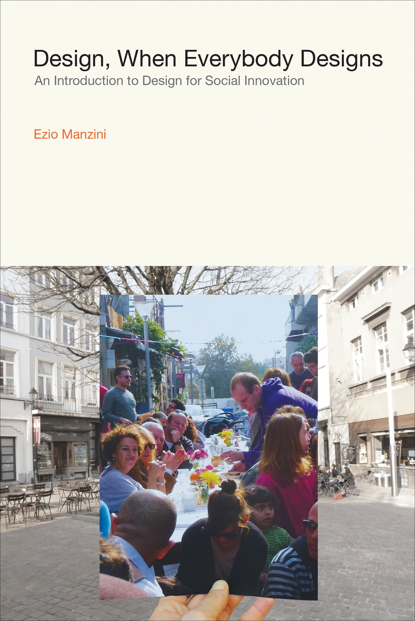 Design, When Everybody Designs - An Introduction to Design for Social Innovation (Design Thinking, Design Theory)