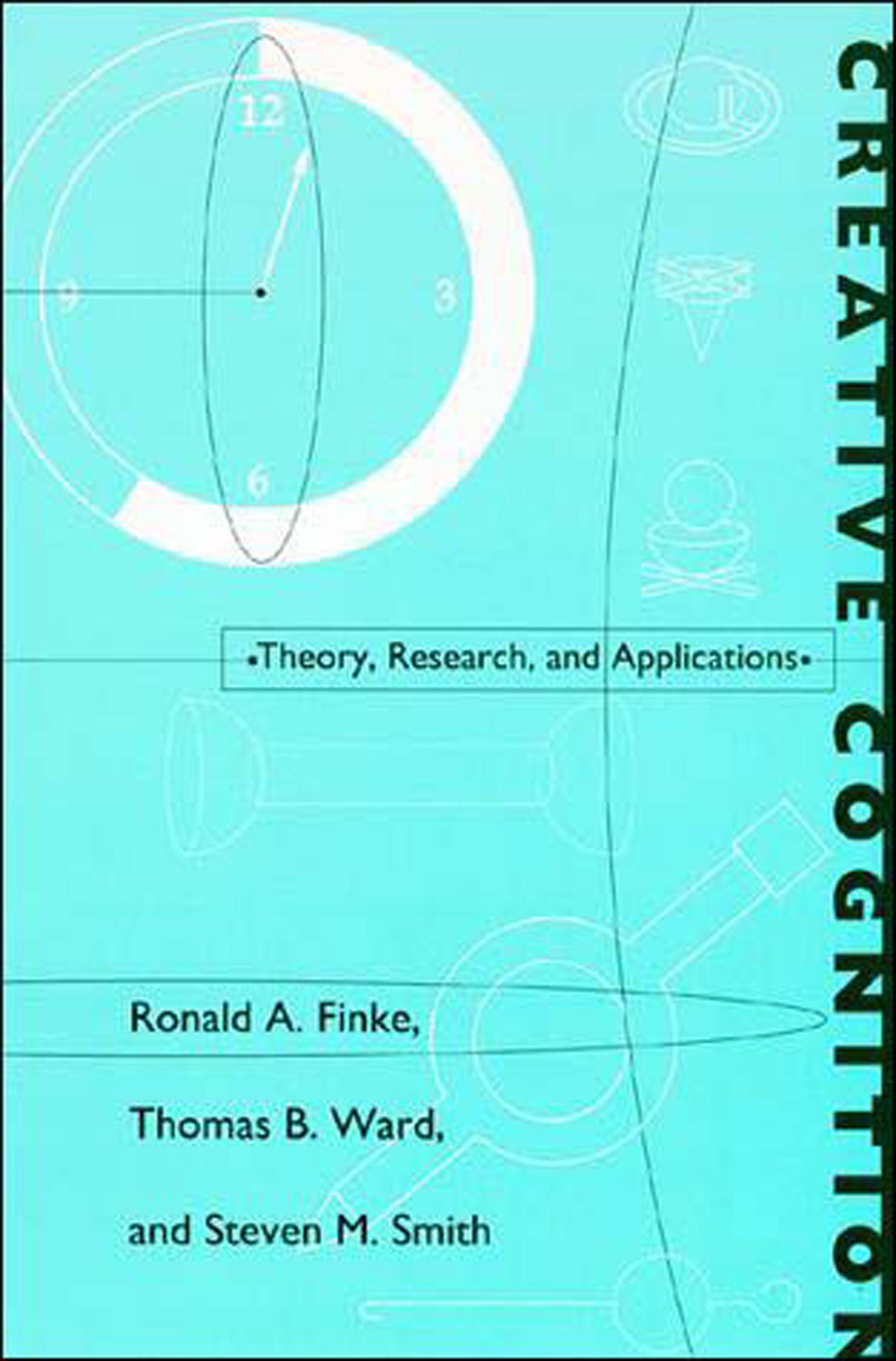 Creative Cognition - Theory, Research, and Applications