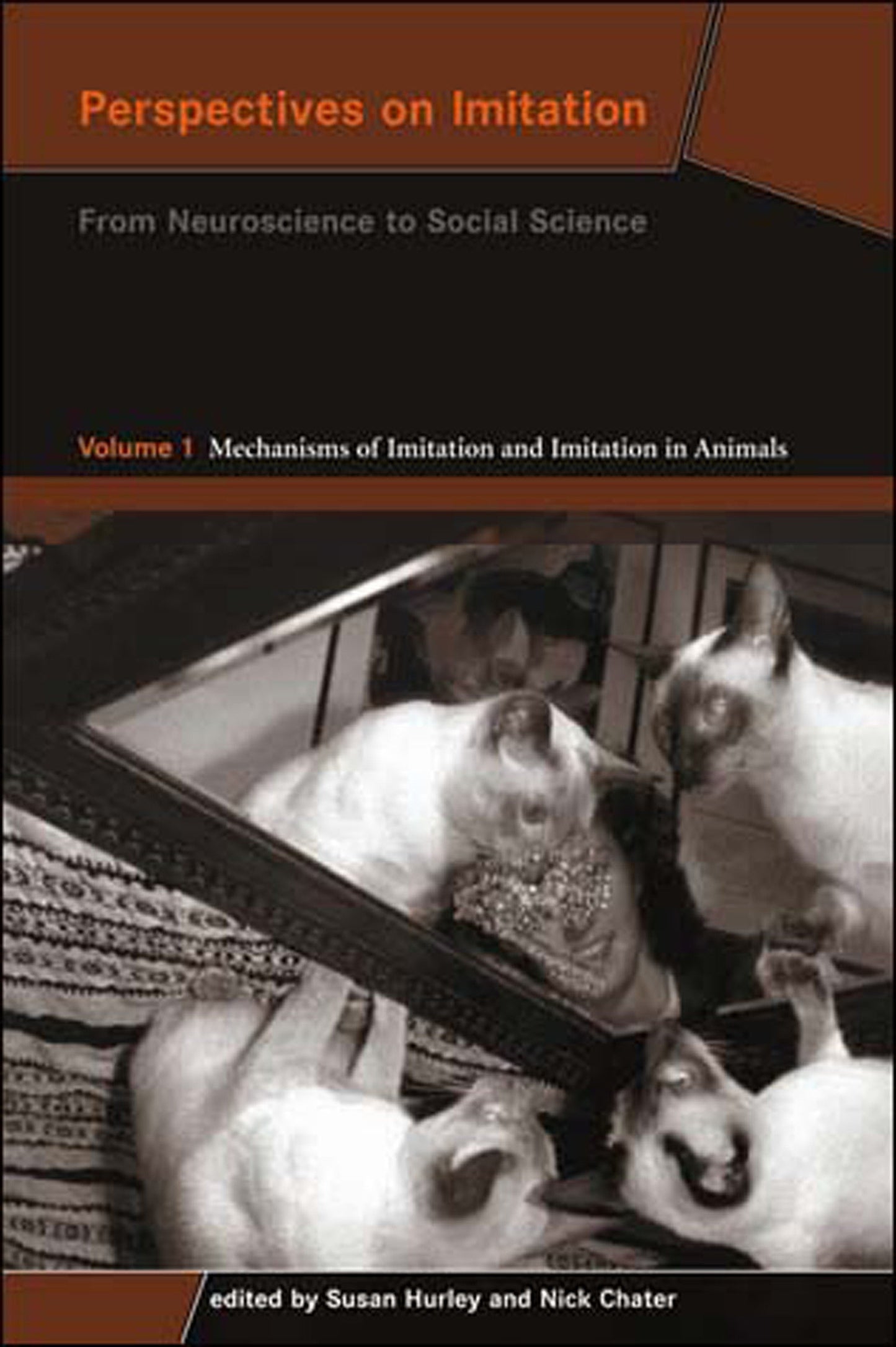 Perspectives on Imitation, Volume 1 - From Neuroscience to Social Science - Volume 1: Mechanisms of Imitation and Imitation in Animals