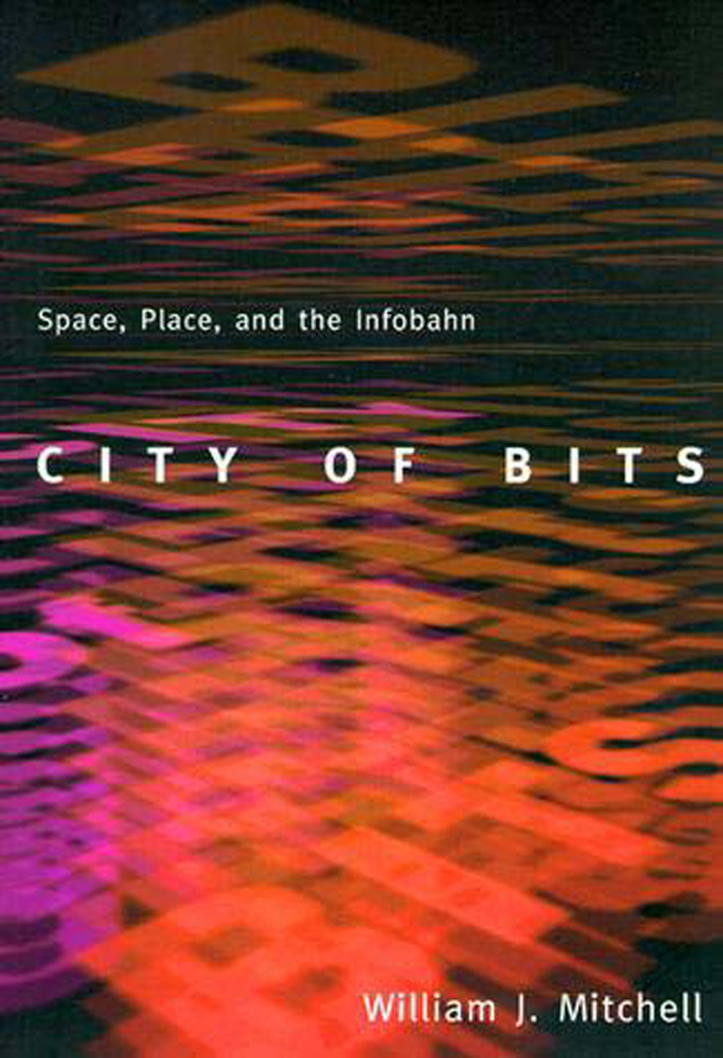 City of Bits - Space, Place, and the Infobahn