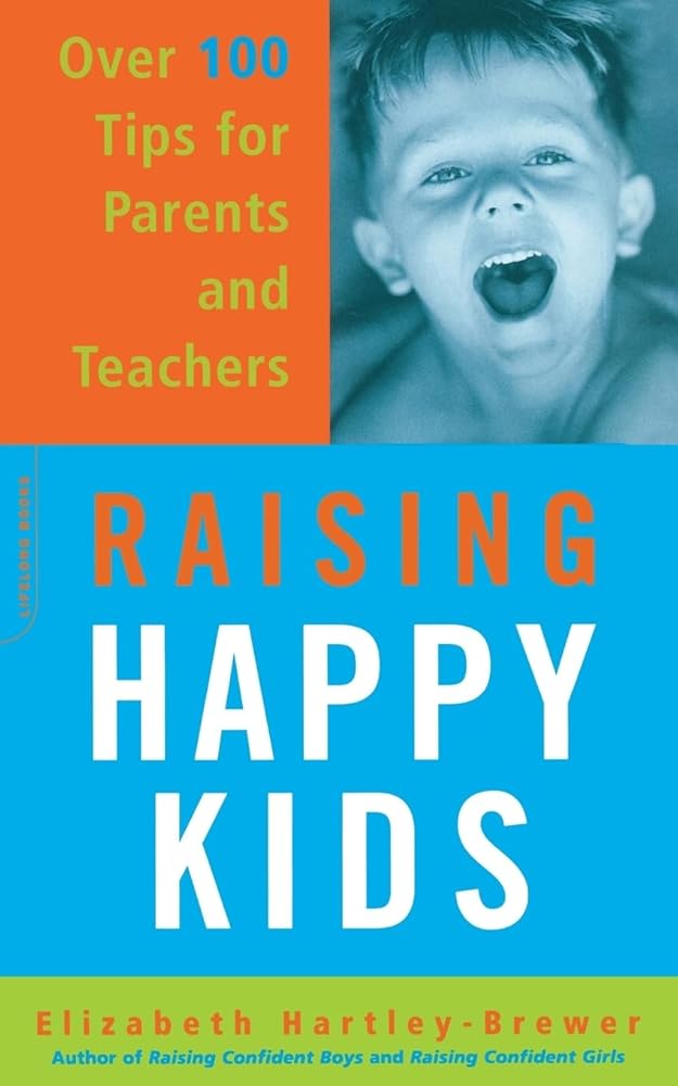 Raising Happy Kids: Over 100 Tips For Parents And Teachers by Elizabeth Hartley-Brewer