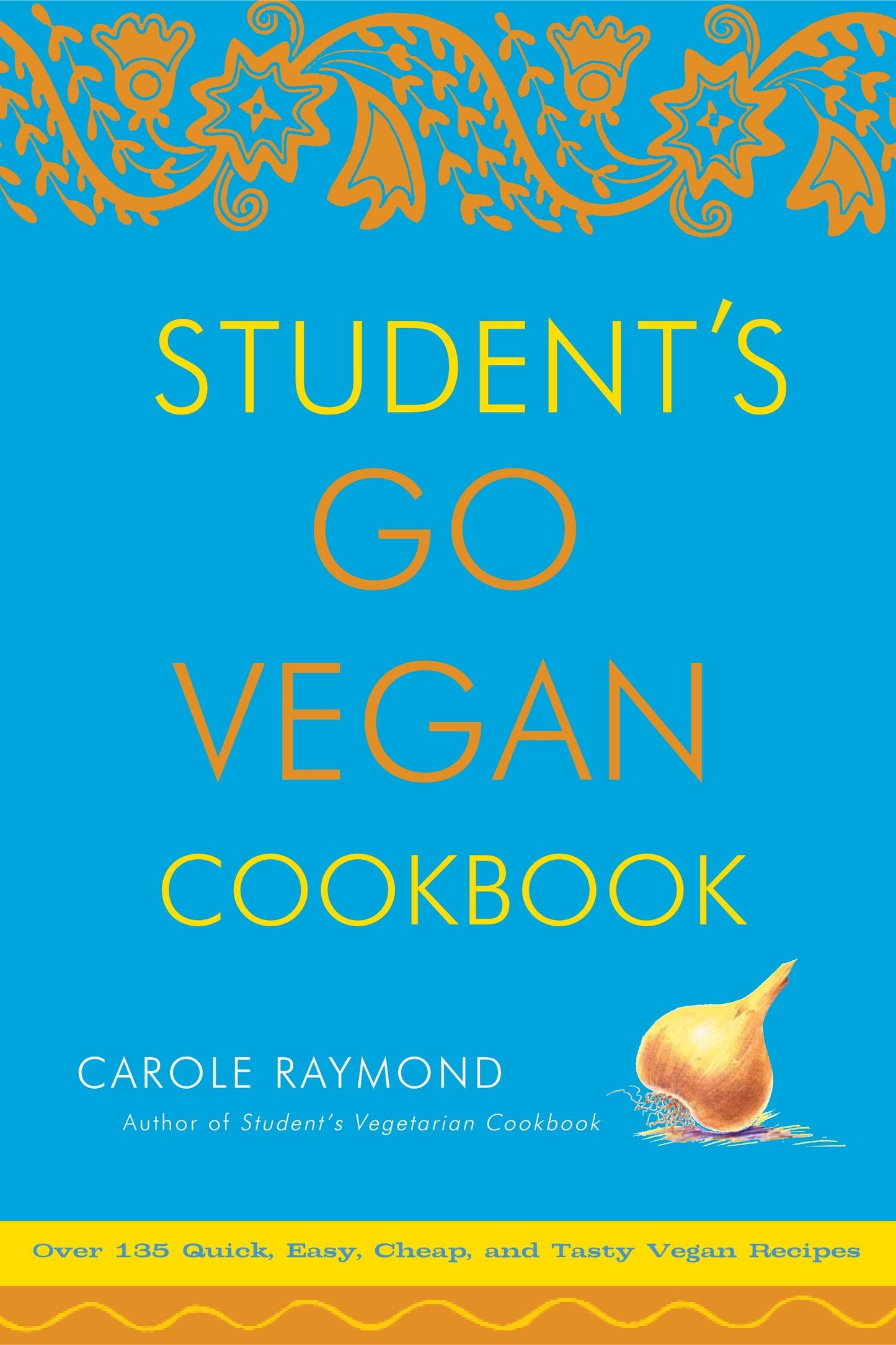 Student's Go Vegan Cookbook - Over 135 Quick, Easy, Cheap, and Tasty Vegan Recipes