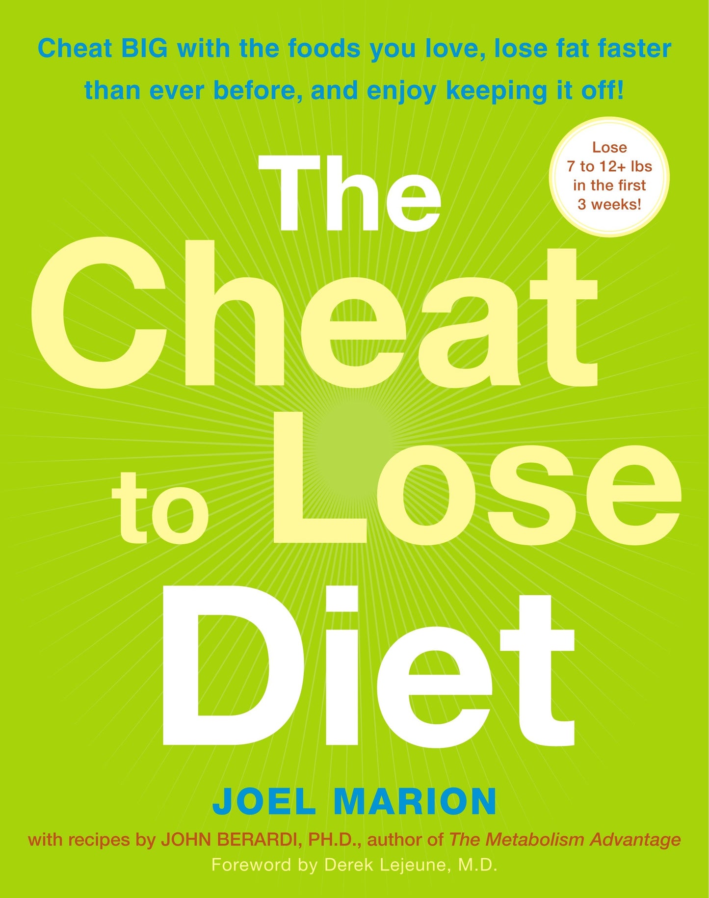 The Cheat to Lose Diet - Cheat BIG with the Foods You Love, Lose Fat Faster Than Ever Before, and Enjoy Keeping It Off!