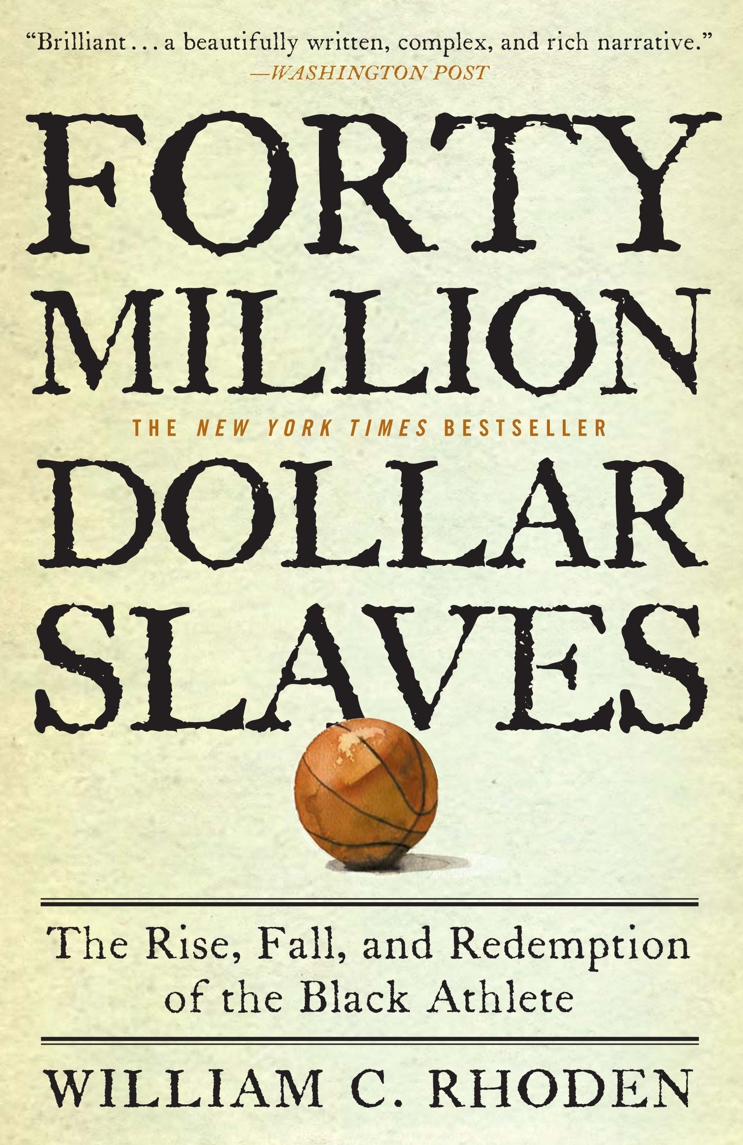 Forty Million Dollar Slaves - The Rise, Fall, and Redemption of the Black Athlete