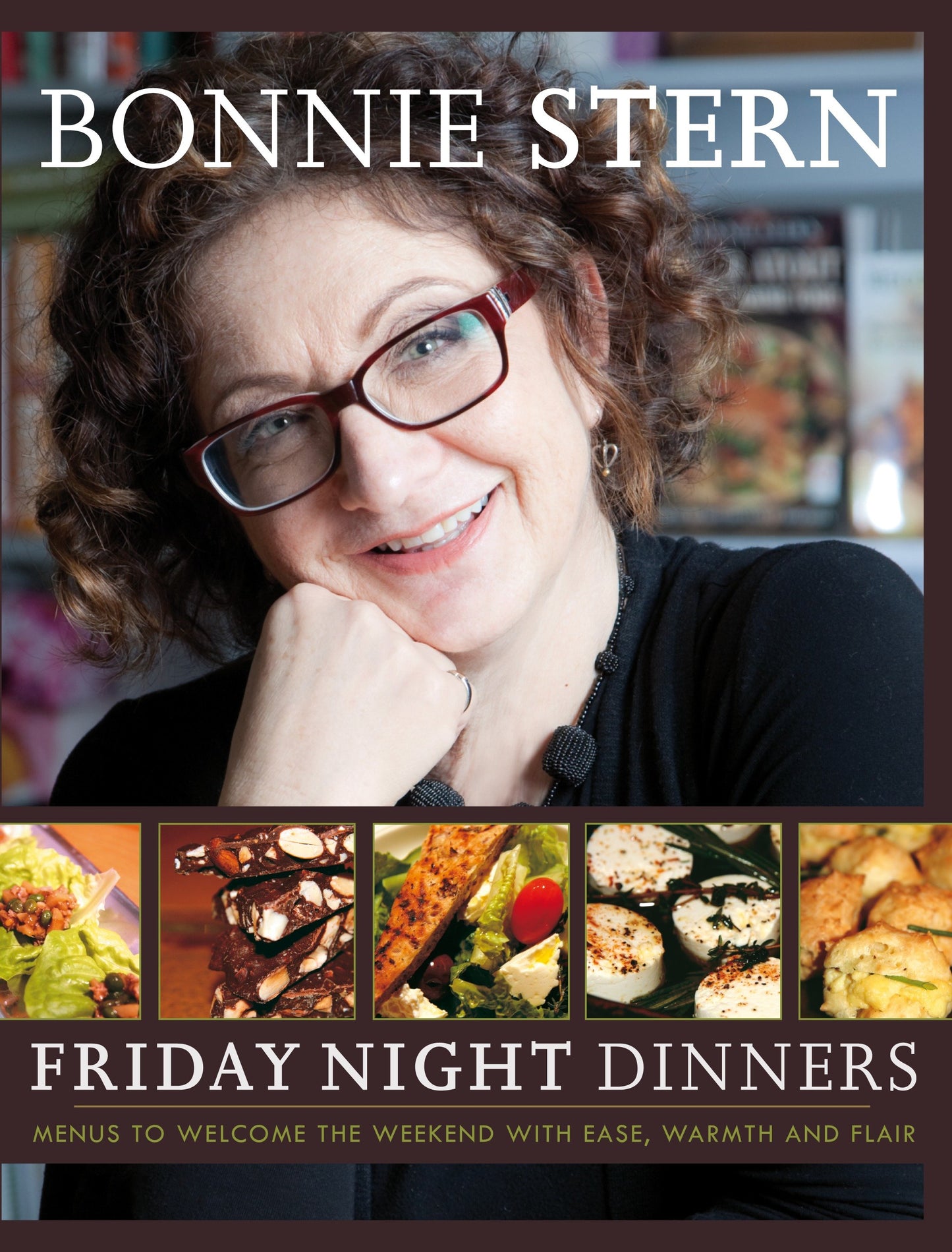 Friday Night Dinners - Menus to Welcome the Weekend with Ease, Warmth and Flair